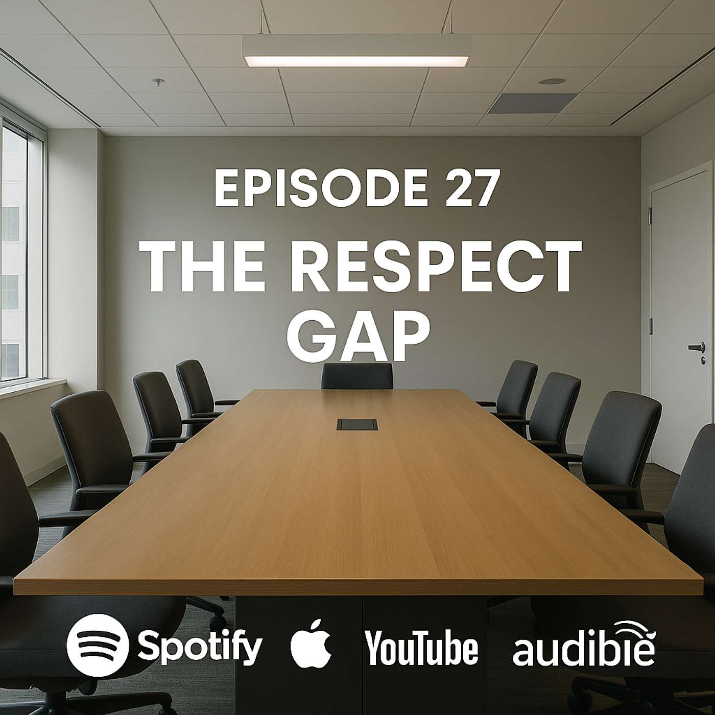 Ep 27: The Respect Gap