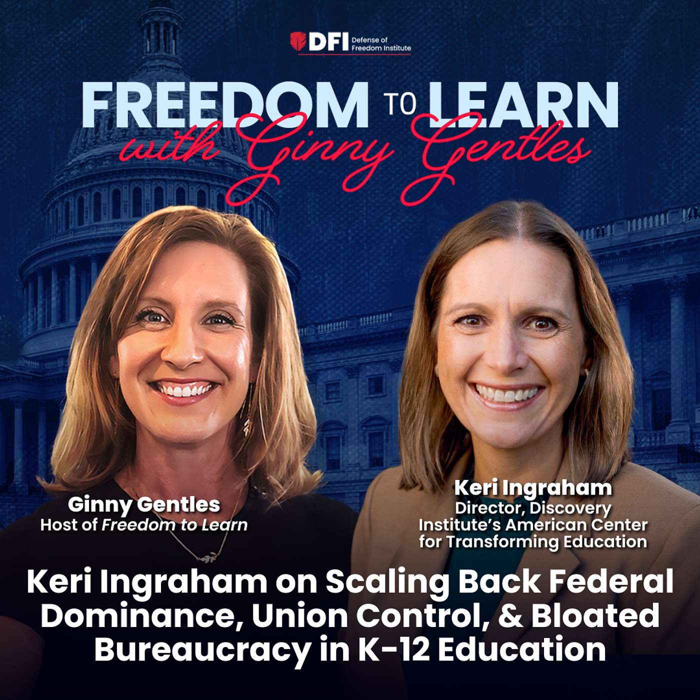 Keri Ingraham on Scaling Back Federal Dominance, Union Control, & Bloated Bureaucracy in K-12 Education episode artwork