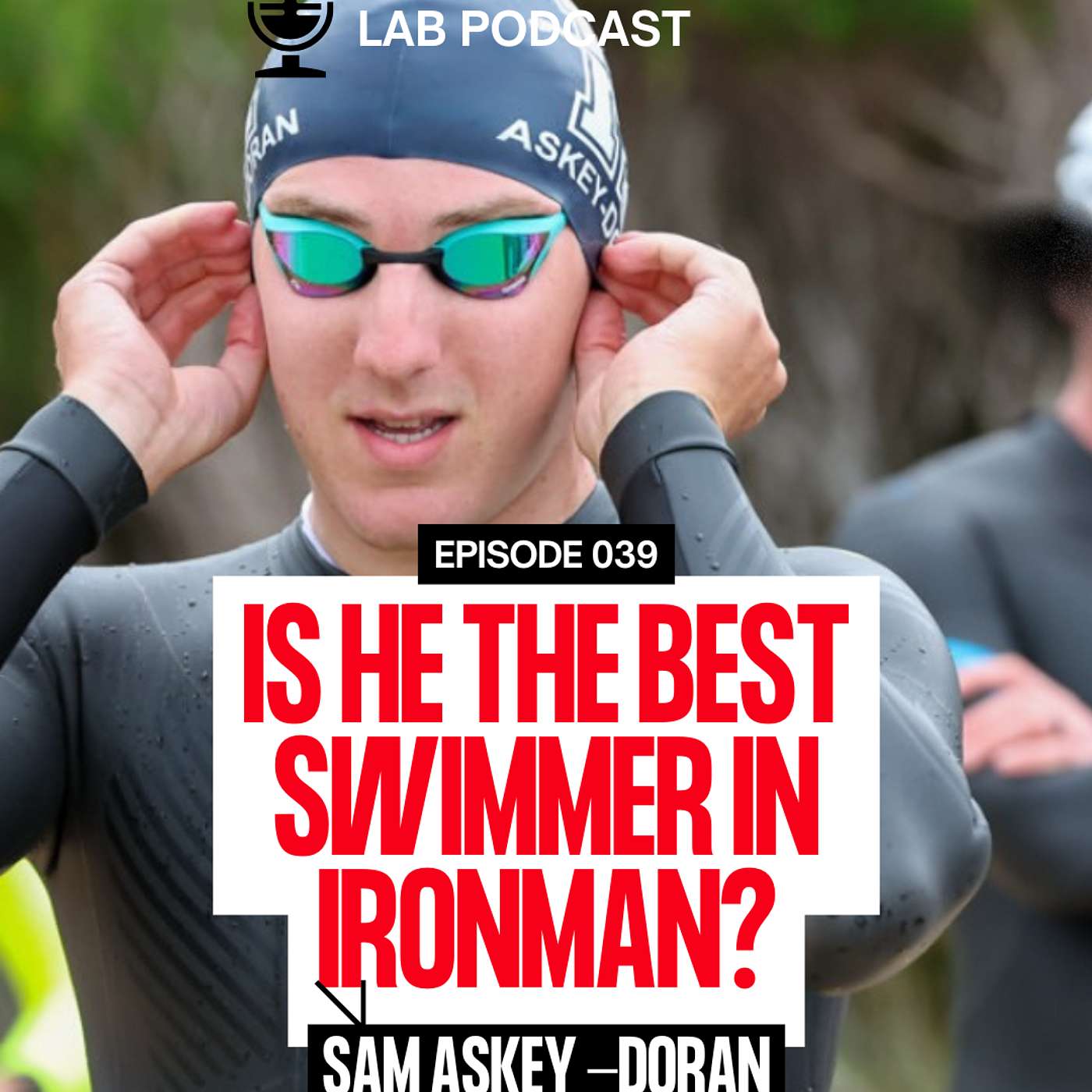 #40 | Is He The BEST Swimmer In Ironman? | Sam Askey-Doran