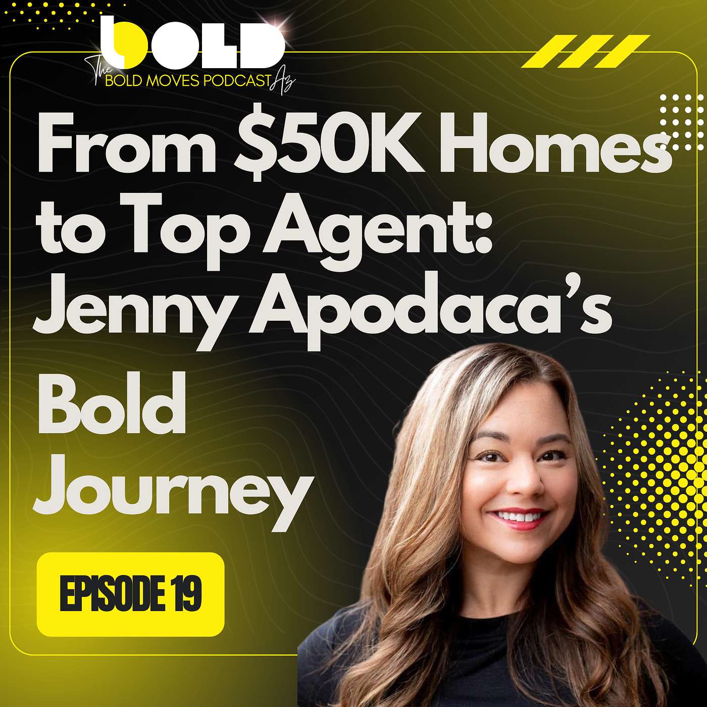 From $50K Homes to Top Agent: Jenny Apodaca’s Bold Journey