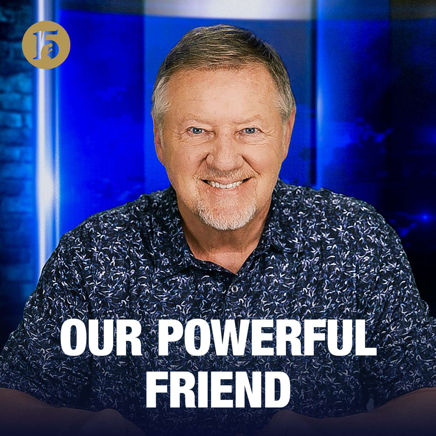 Our Powerful Friend | Give Him 15: Daily Prayer with Dutch | May 20, 2026