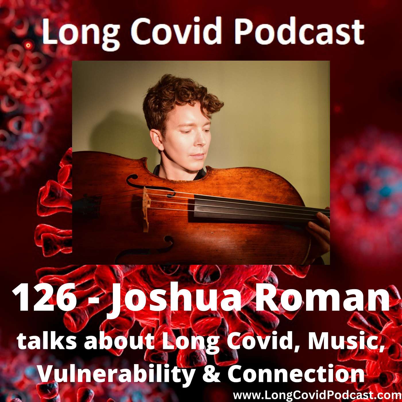 126 - Joshua Roman talks about Long Covid, Music, Vulnerability & Connection