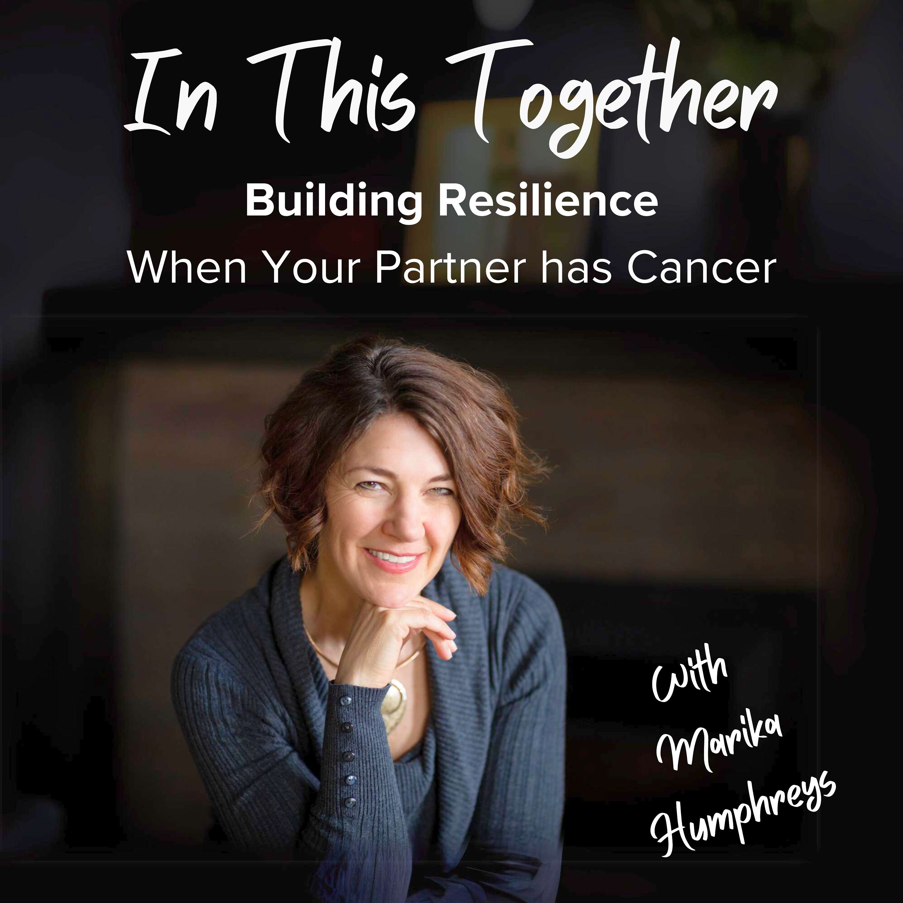 In This Together: Building Resilience When Your Partner Has Cancer