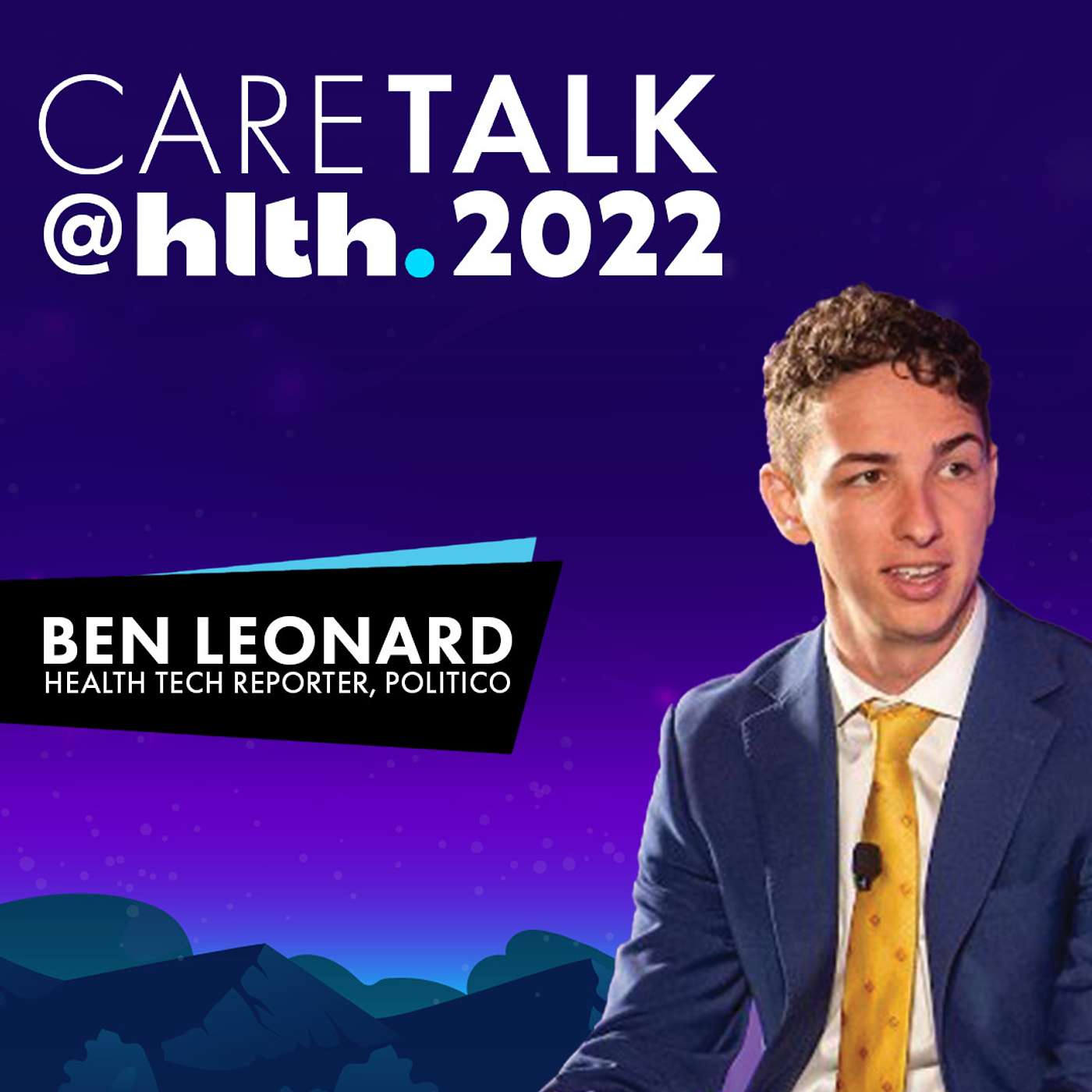CareTalk @ HLTH 2022 - Ben Leonard, Health Technology Reporter, Politico episode artwork