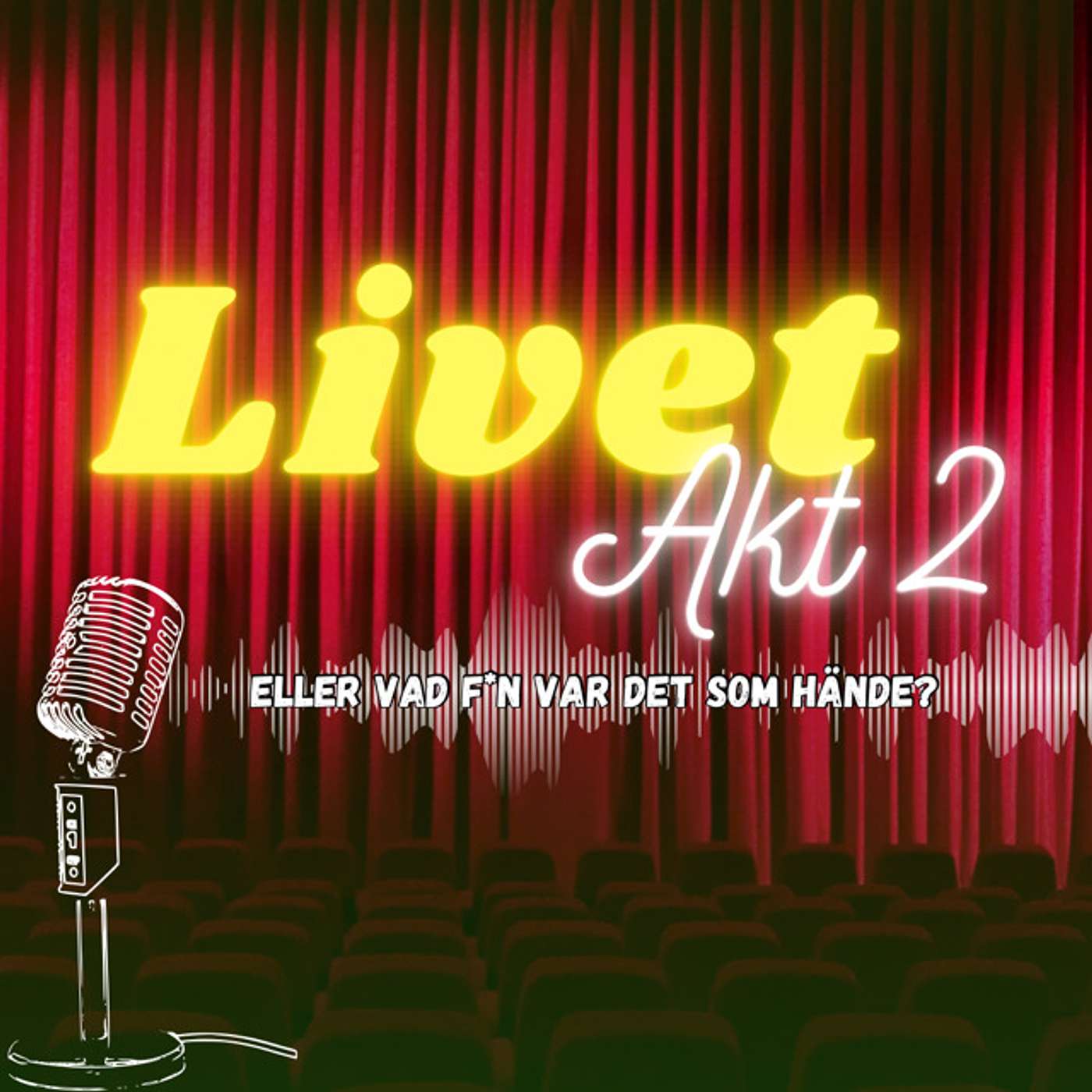 Livet - Akt 2, eller vad f*n var det som hände? podcast artwork