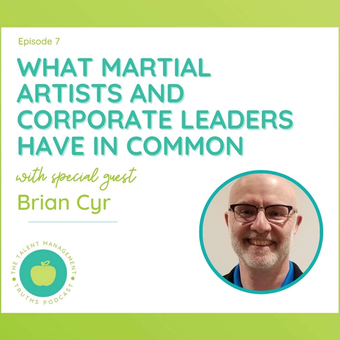 What Martial Artists and Corporate Leaders Have In Common with Brian Cyr