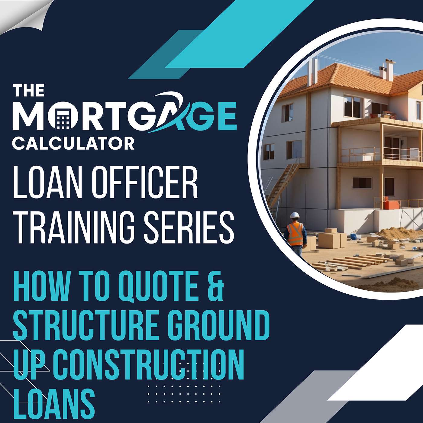 Loan Officer Training 01/16/2024 How to Quote & Structure Ground Up Construction Loans episode artwork