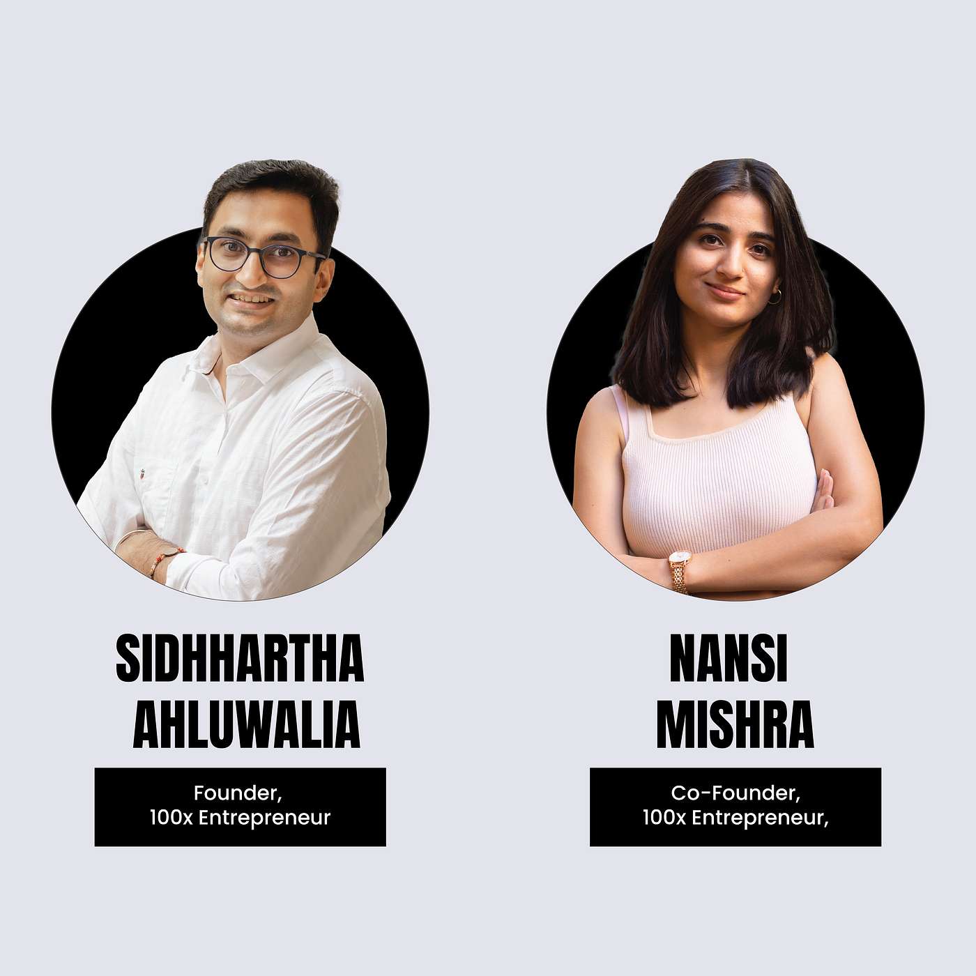 The story of 100x Entrepreneur ft. Founders Nansi Mishra & Siddhartha Ahluwalia