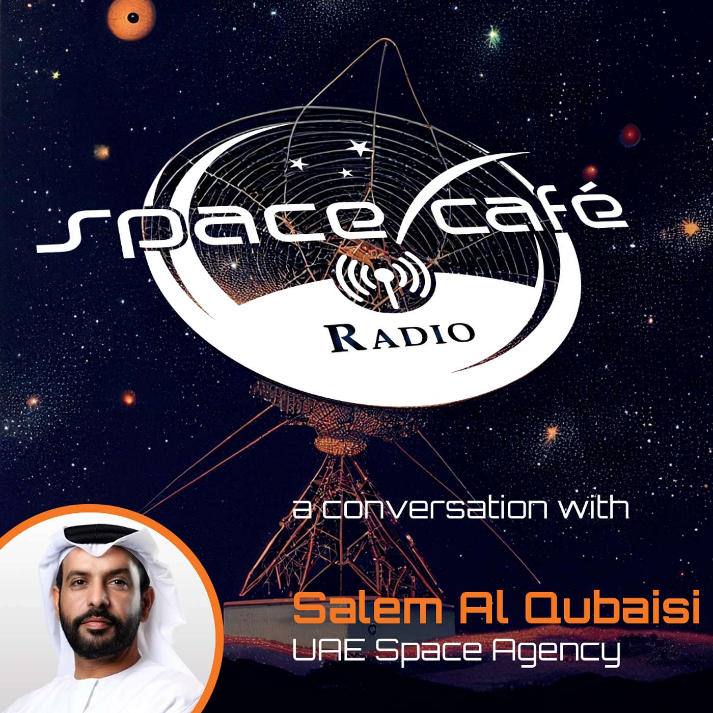 Space Cafe Radio - Shaping Tomorrow: UAEs Path in the Global Space Sector with H.E. Salem Al Qubaisi