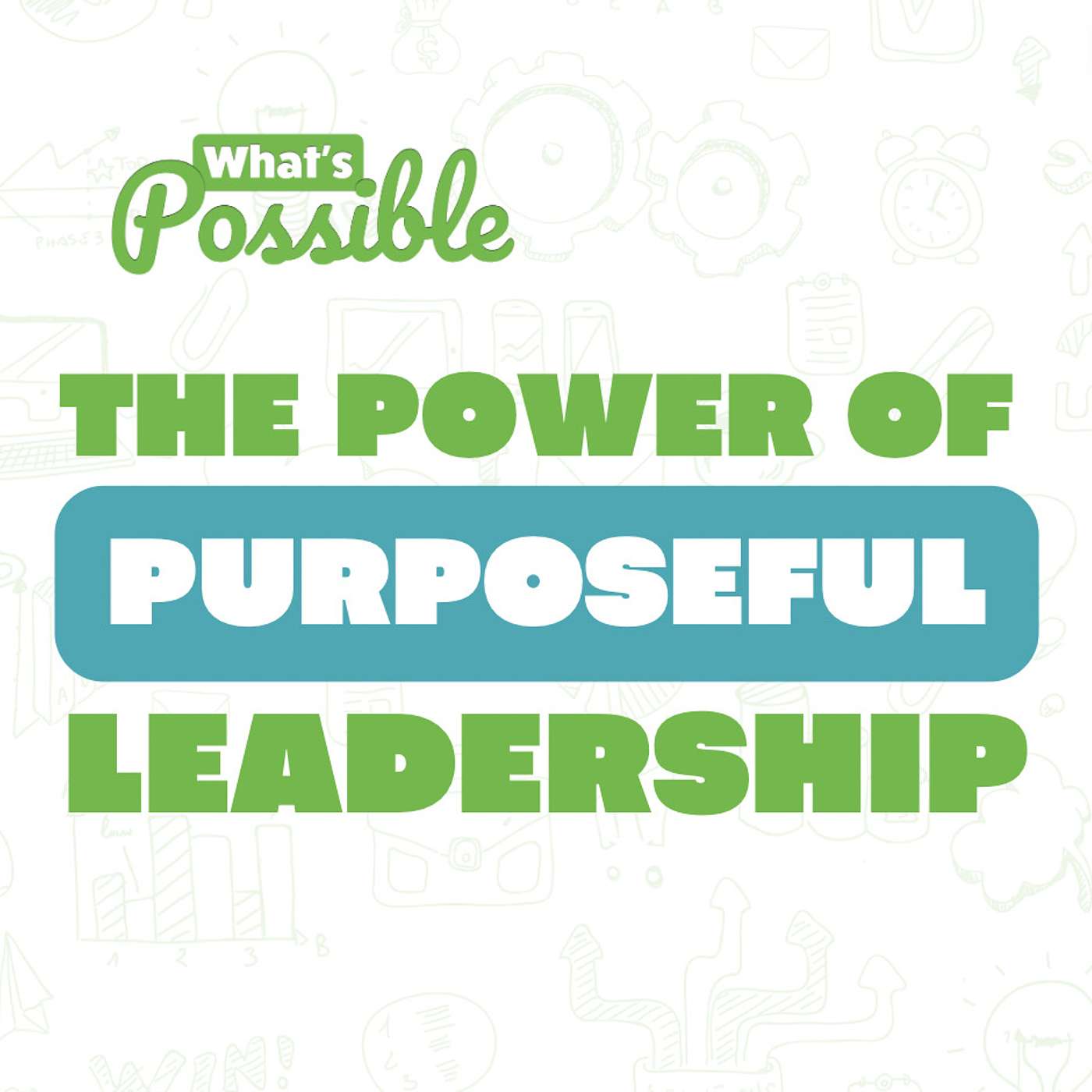 The Art and Practice of Purposeful Leadership w. Mark Hannum