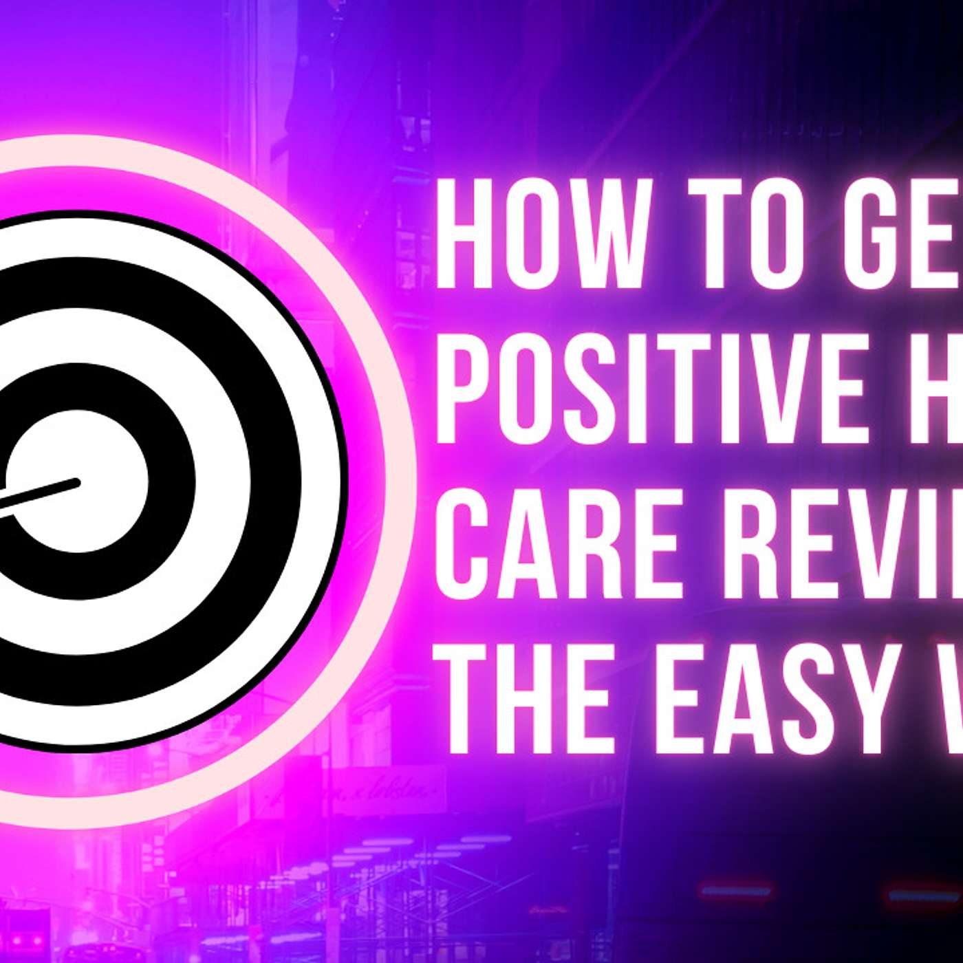 How to Get More Positive Home Care Reviews, without the High Price!