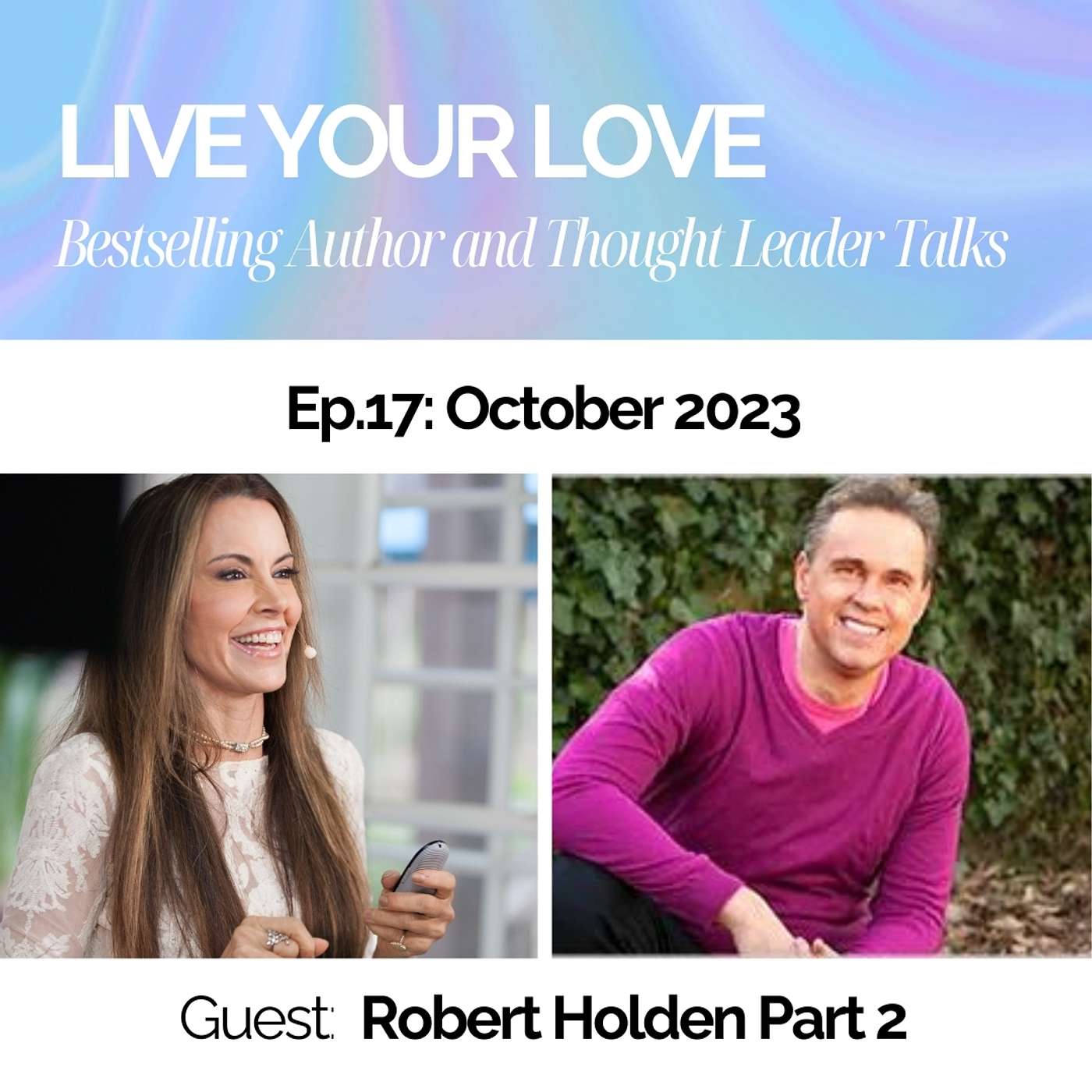 Live Your Love - The Alisha Das Show - Ep.17: Loving Your Purposeful Life with Robert Holden Part 2