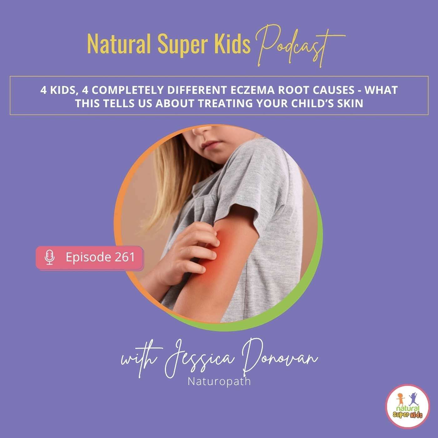 Episode 261: 4 Kids, 4 Completely Different Eczema Root Causes - What This Tells Us About Treating Your Child’s Skin