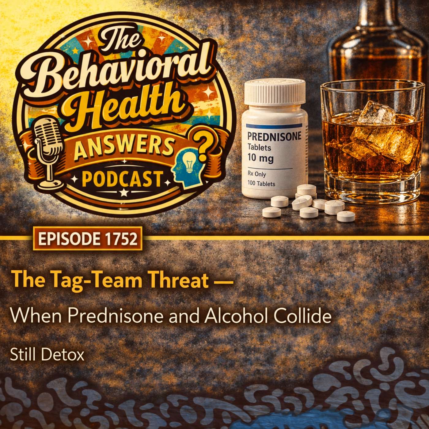 Episode 1752: The Tag-Team Threat - When Prednisone and Alcohol Collide | Still Detox episode artwork