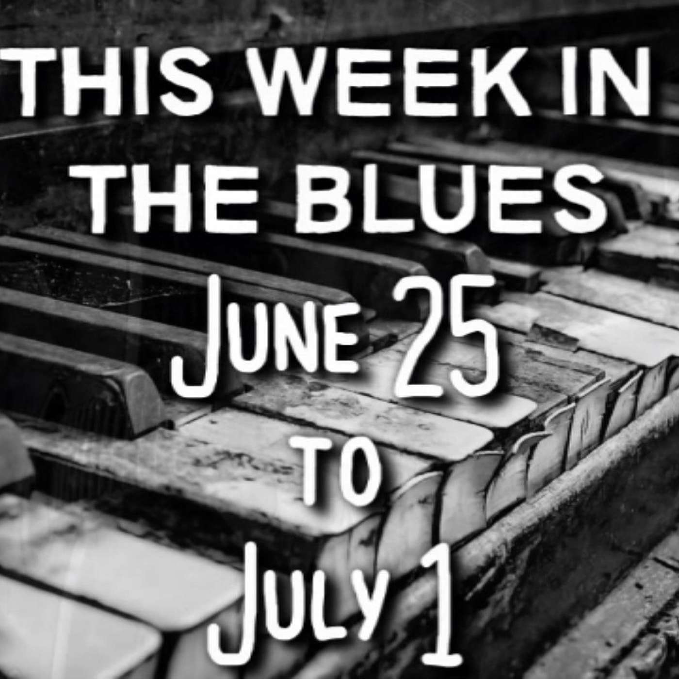 This Week In The Blues: June 25 - July 1, 2023