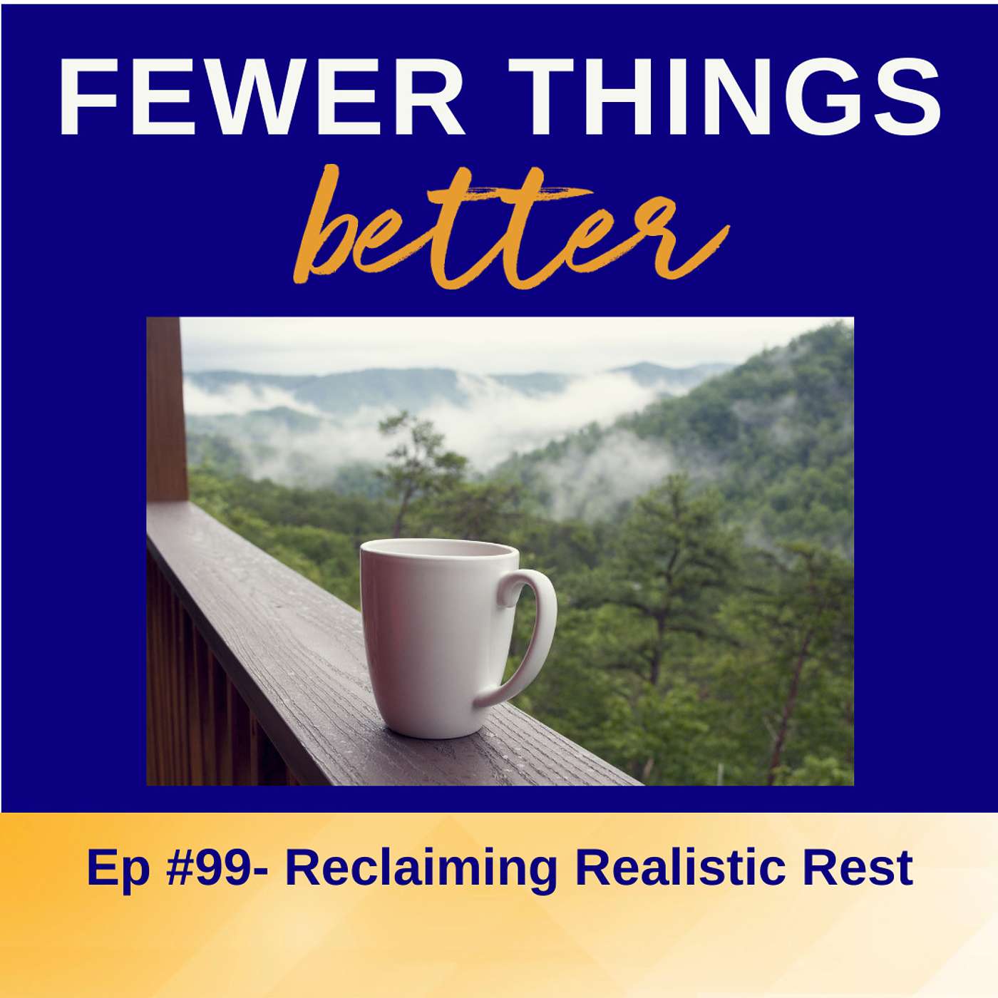 Ep. 99 - Reclaiming Realistic Rest
