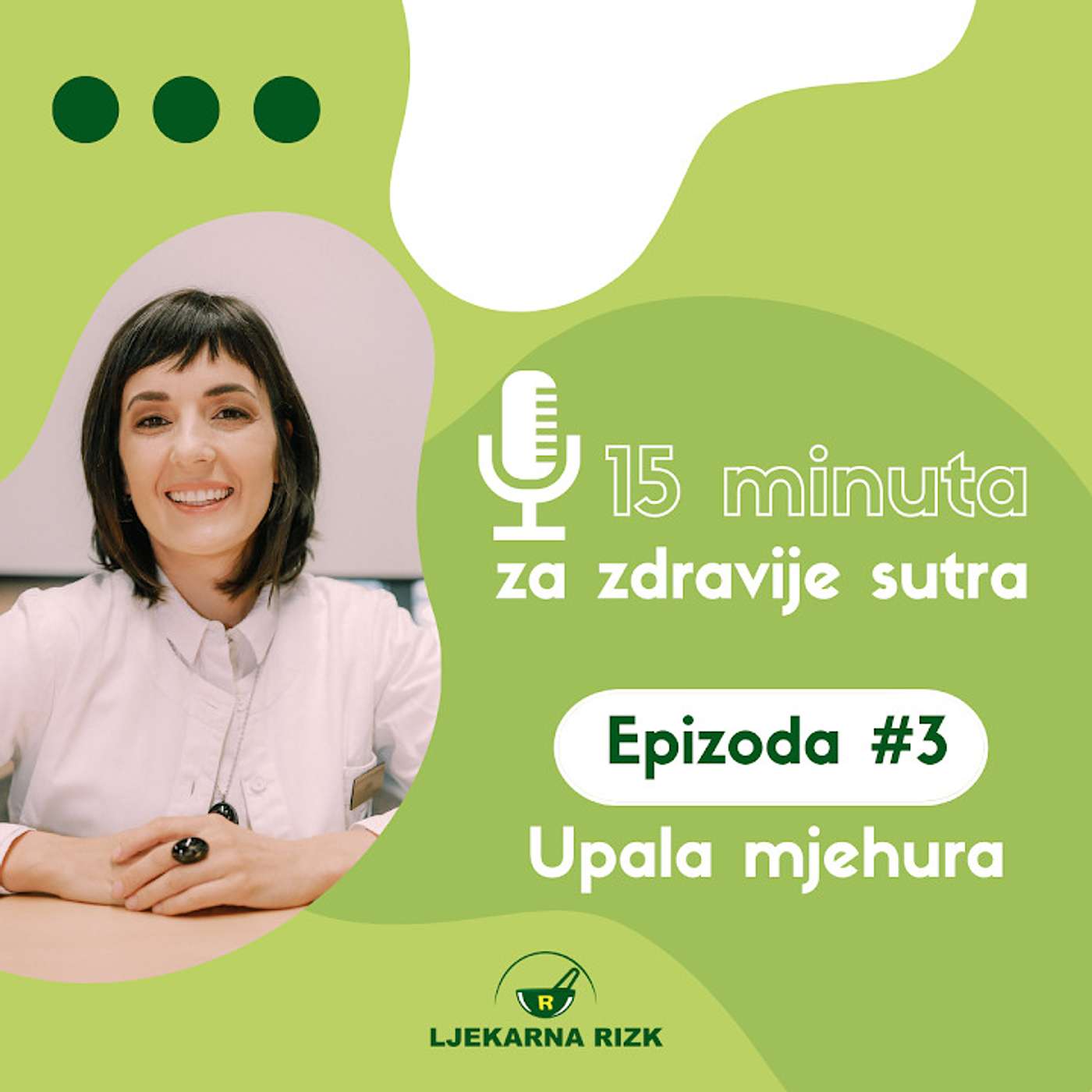 RIZK LJEKARNE - 15 minuta za zdravije sutra - EPIZODA #3 - UPALA MJEHURA episode artwork
