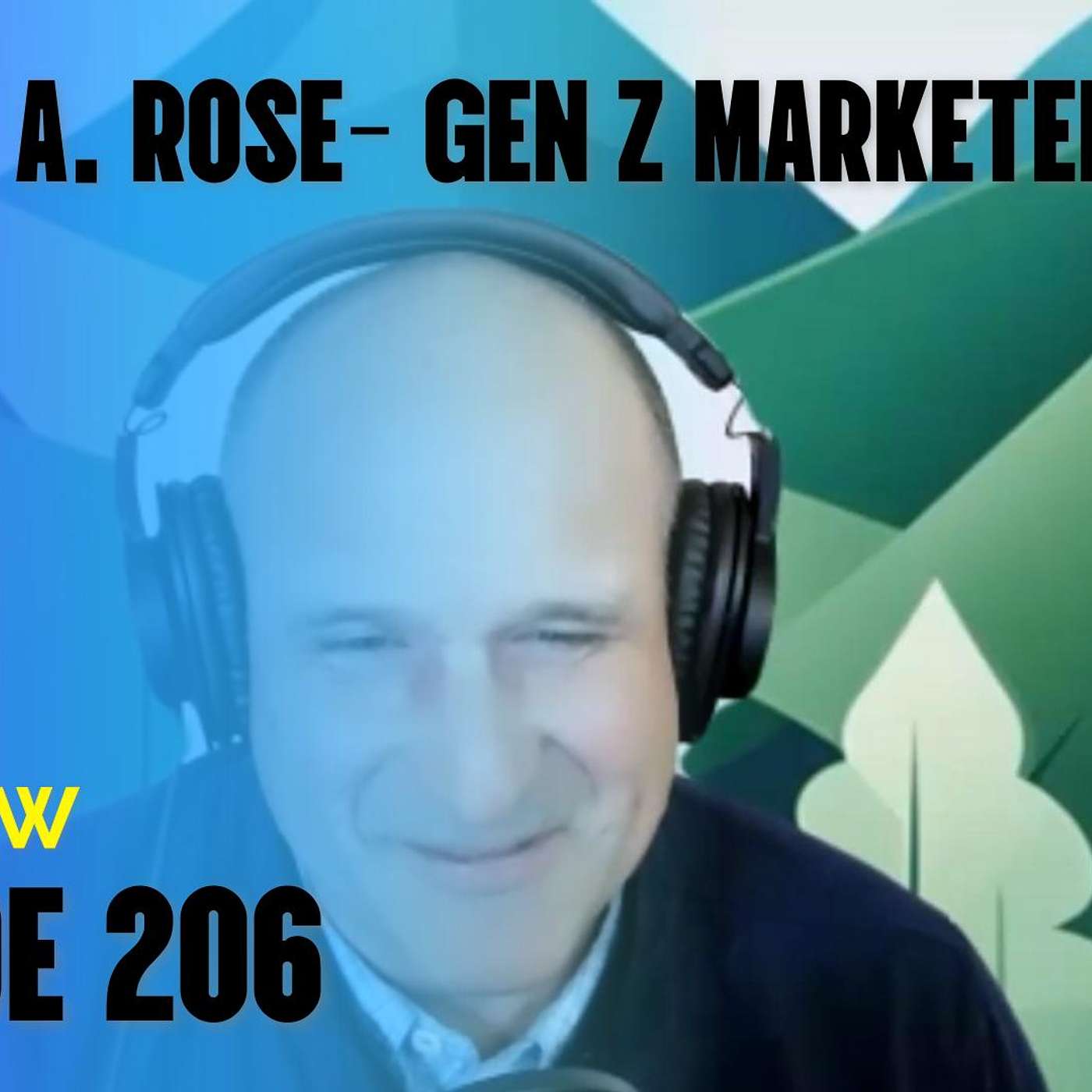 206- Getting Gen Z hooked on your marketing Campaign with Emanuel Rose