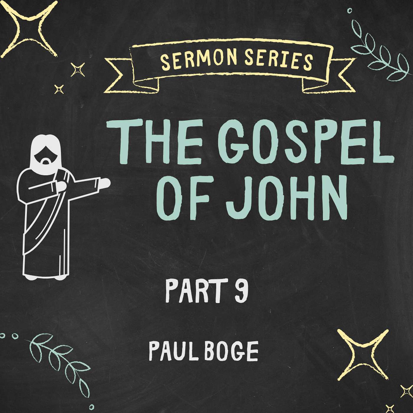 THE GOSPEL OF JOHN • PART 9 • PAUL BOGE