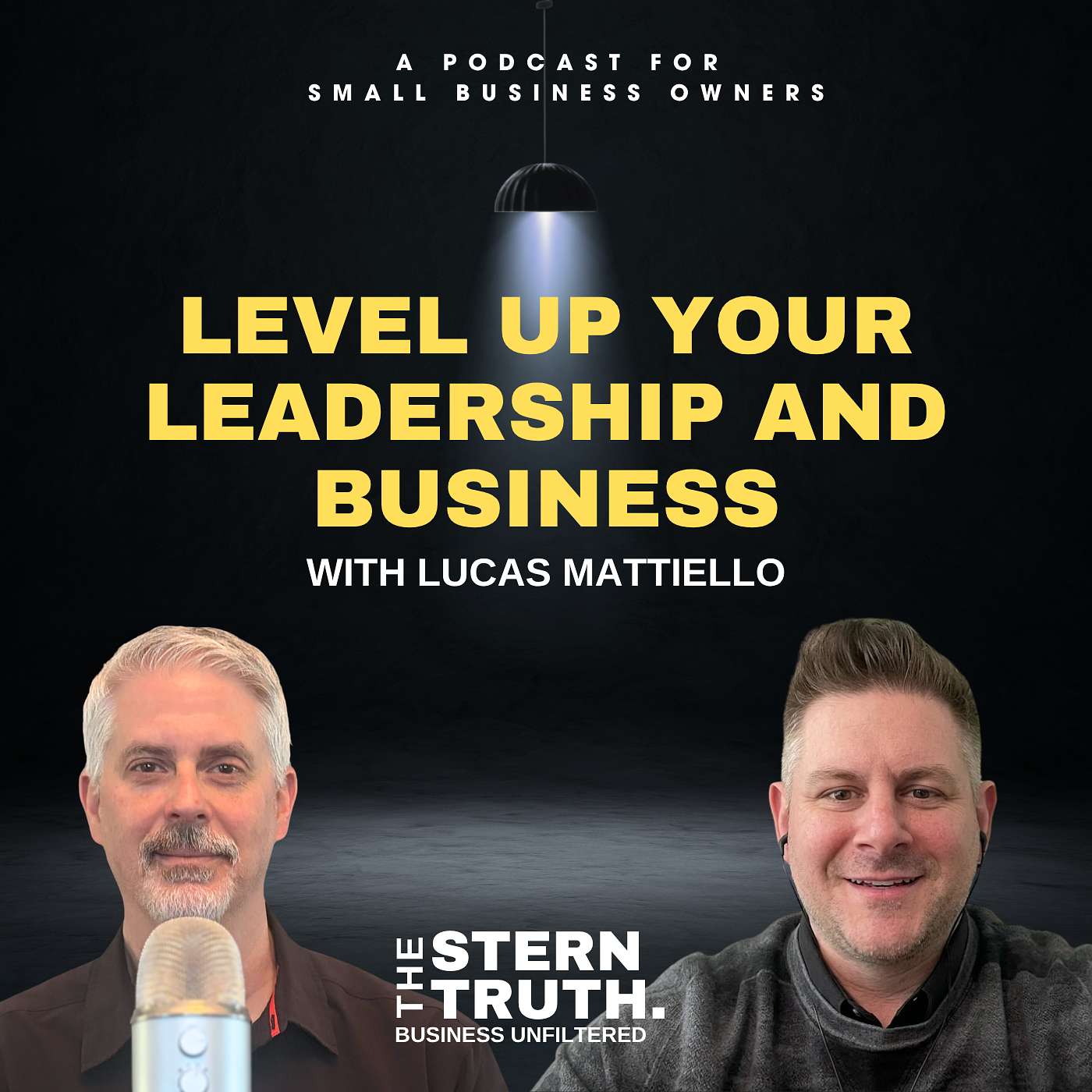 Ep. 90 The Stern Truth: Level Up Your Leadership & Business With Lucas Mattiello episode artwork