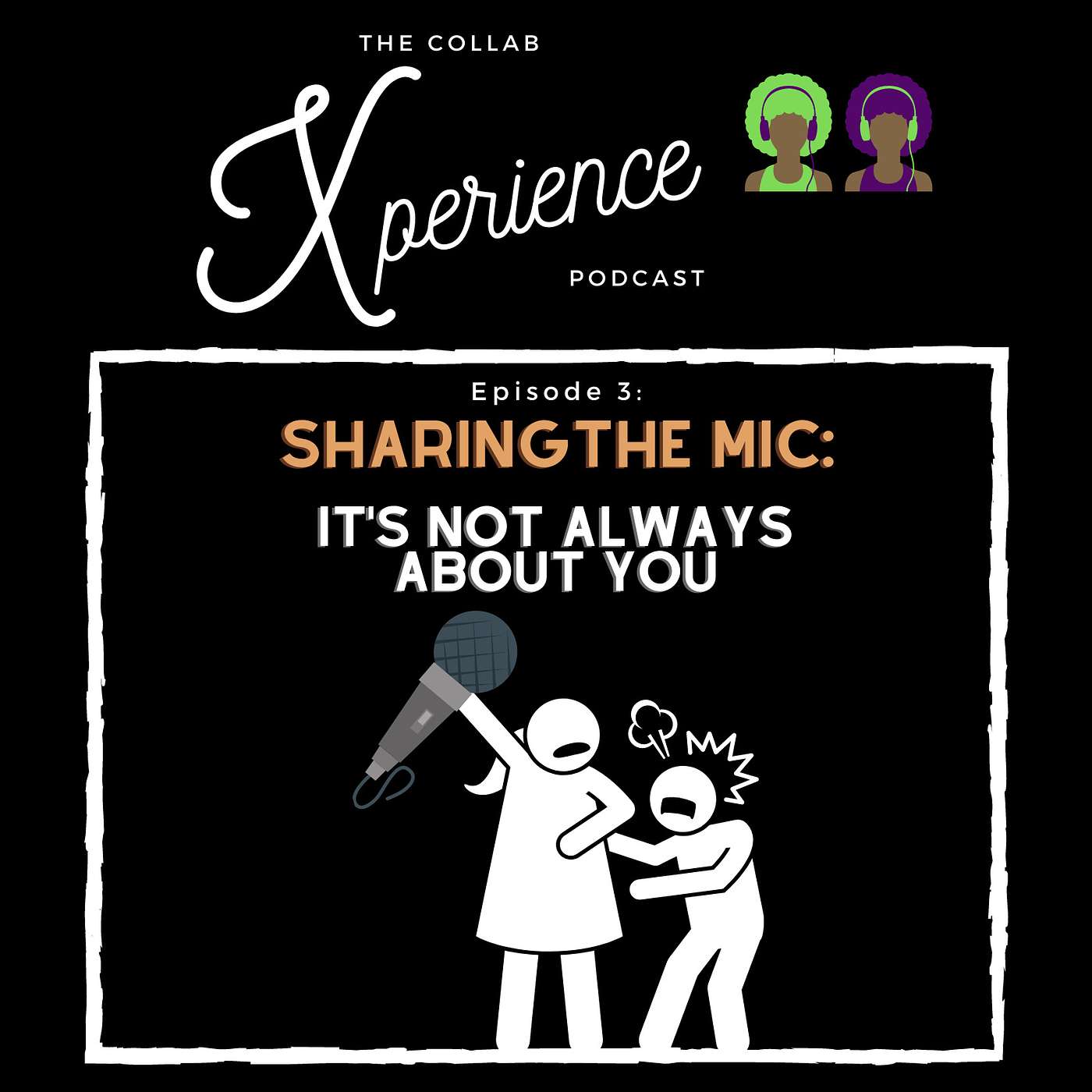 Season 1: Sharing The Mic (It's Not Always About You)