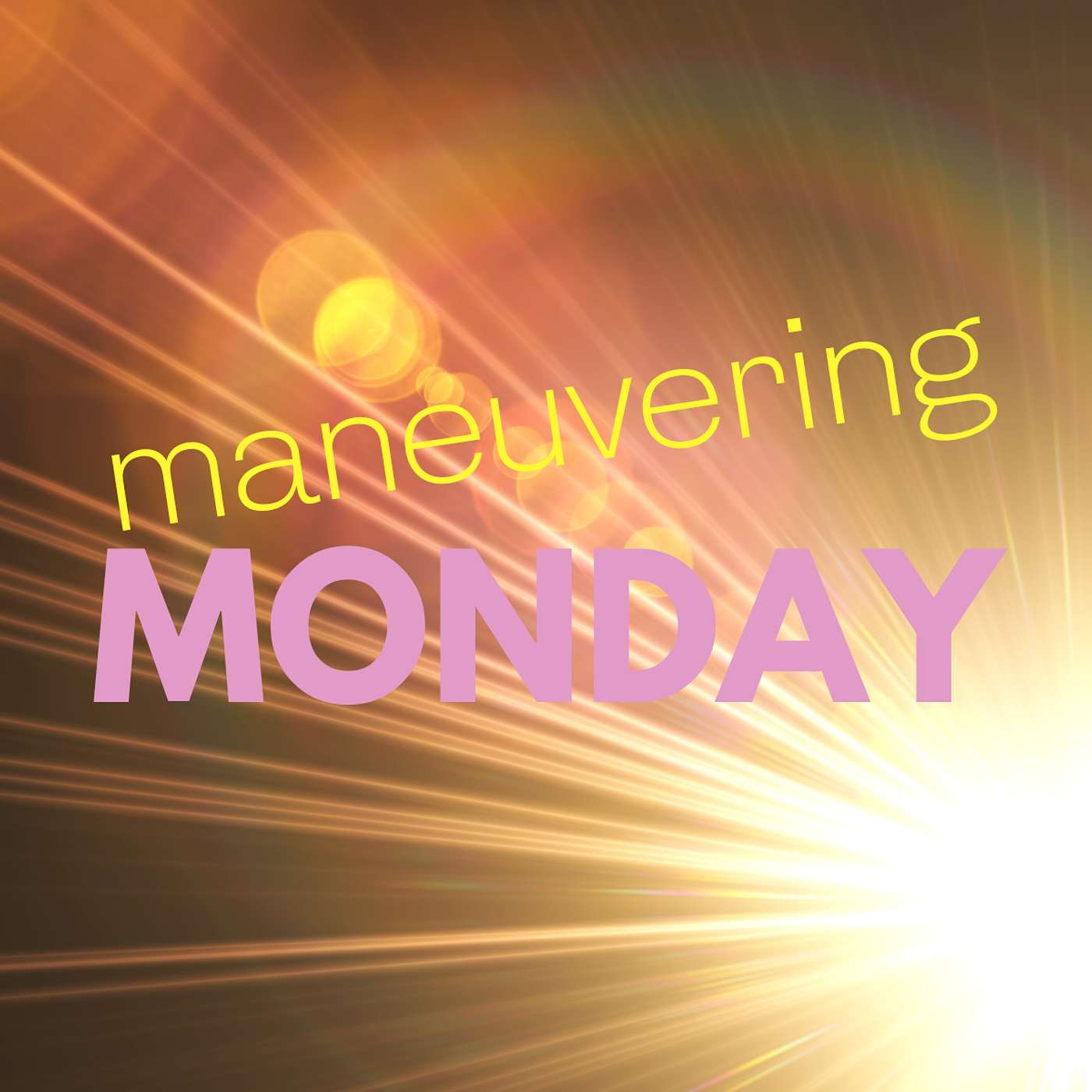 Maneuvering Monday