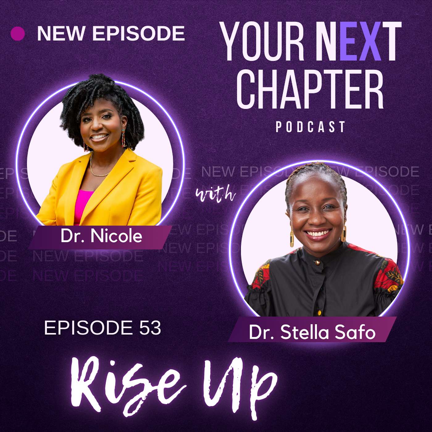 Episode 53: Rise Up: Knocking Down Obstacles to Create the Life You Desire (w/ Dr. Stella Safo) Episode 53: Rise Up: Knocking Down Obstacles to Create the Life You Desire (w/ Dr. Stella Safo)