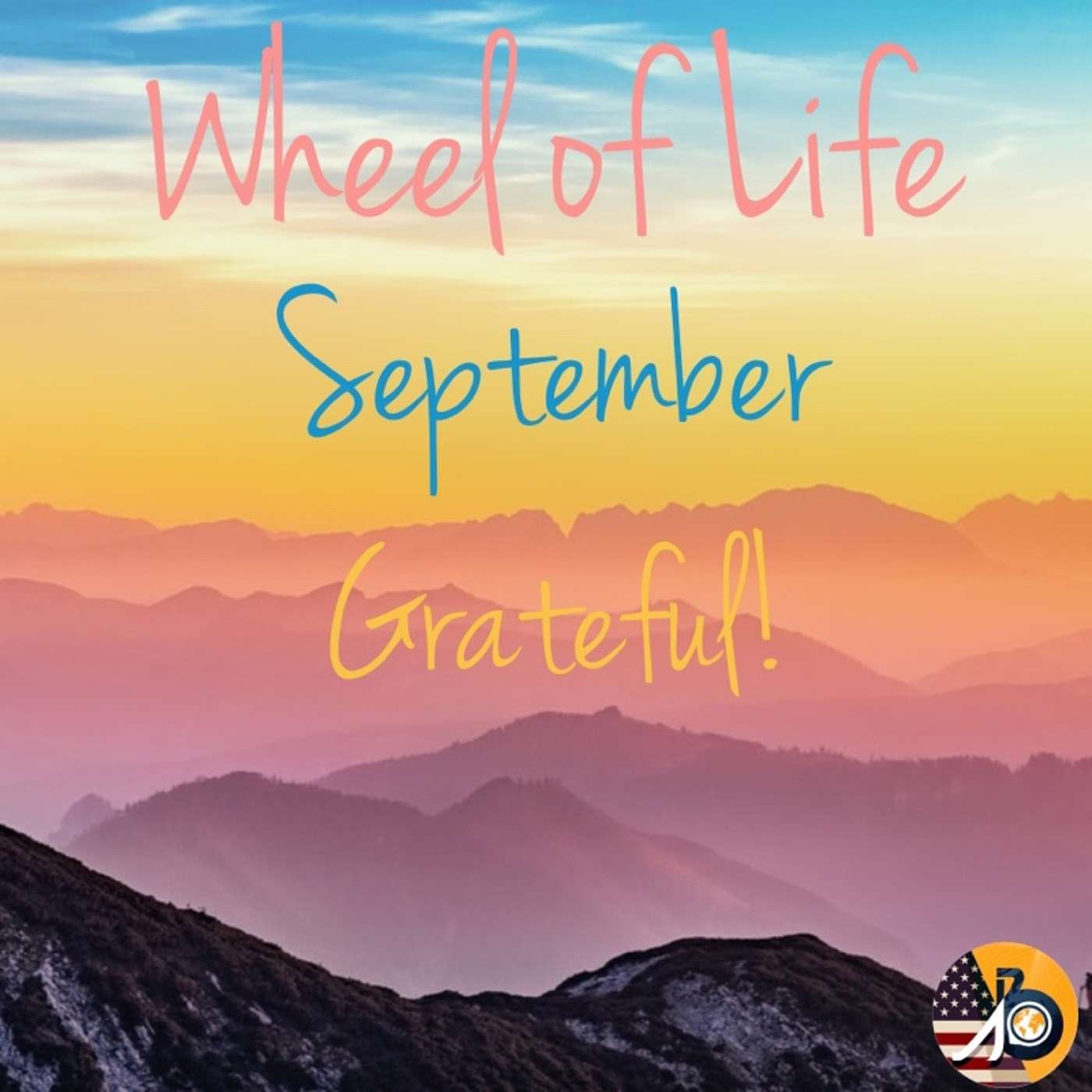 Wheel of Life: September 2018 Edition - Grateful!