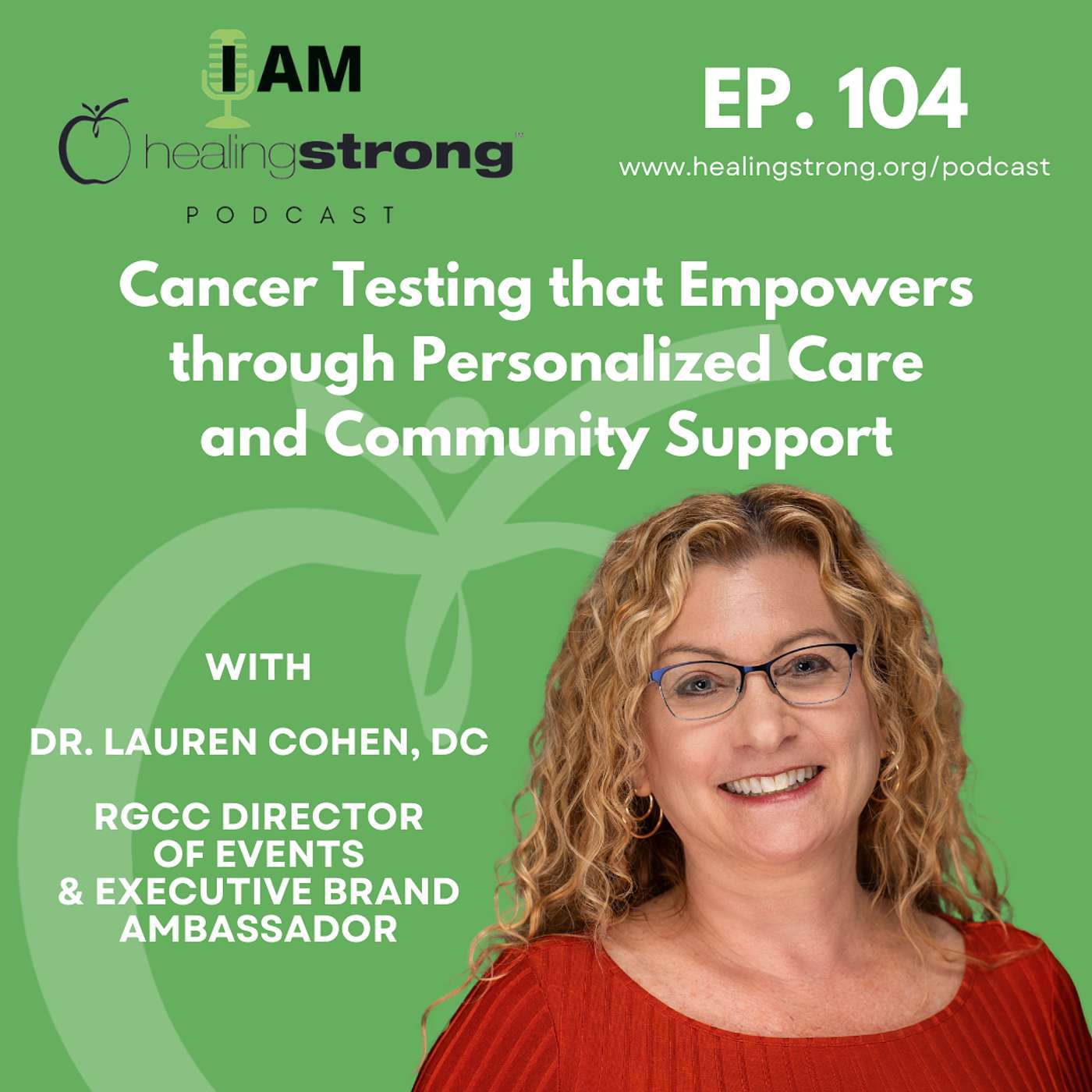 104: Empowering Those with Cancer through Personalized Medicine and Community Support | Dr. Lauren Cohen, DC