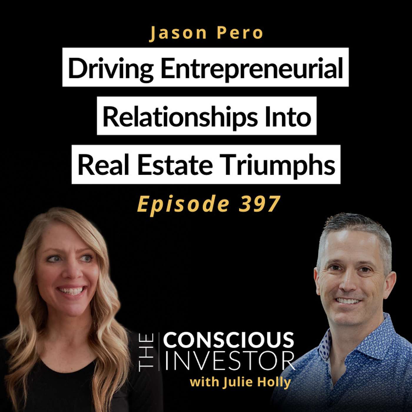 Ep397 Driving Entrepreneurial Relationships into Real Estate Triumphs with Jason Pero
