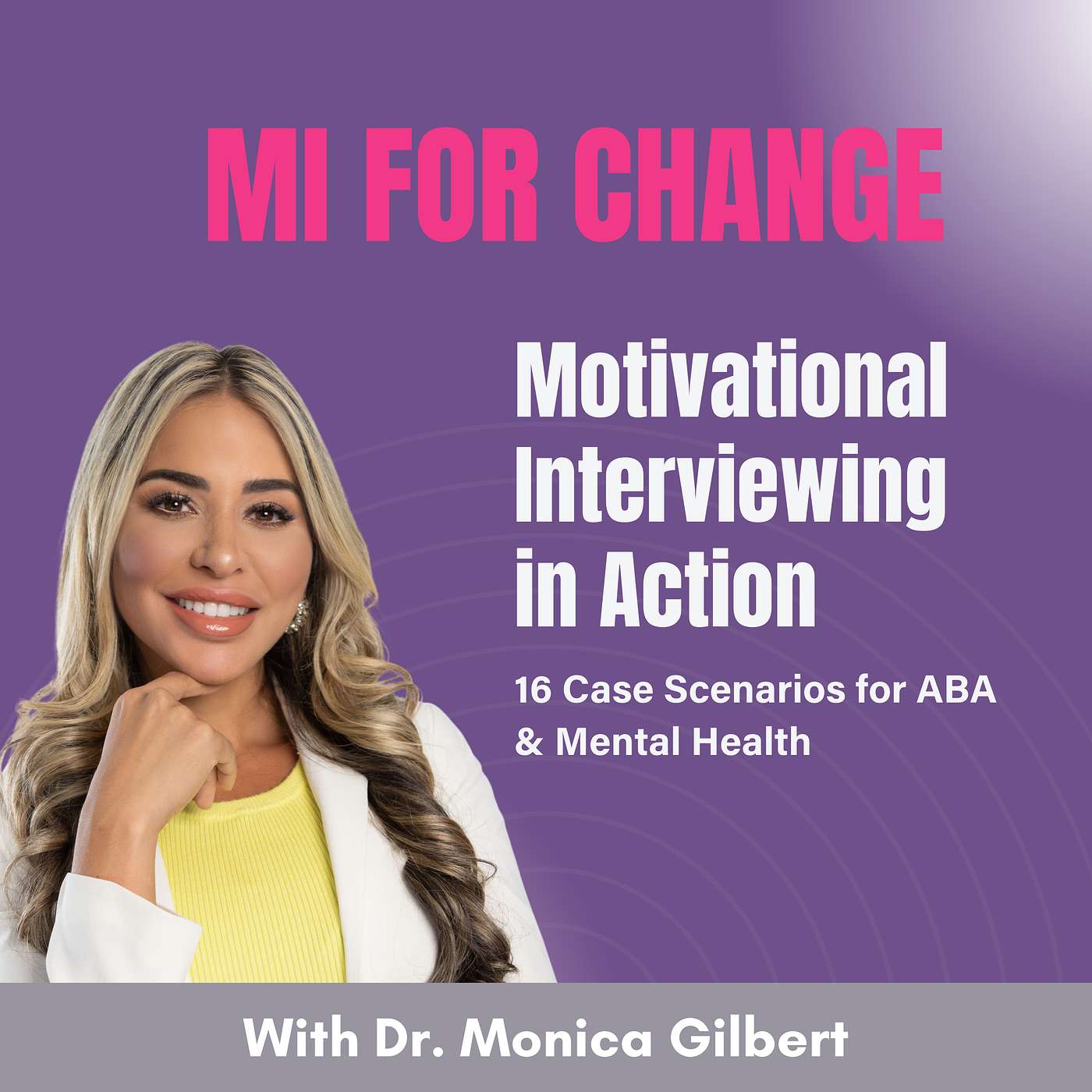 Motivational Interviewing in Action: 16 Case Scenarios for ABA & Mental Health