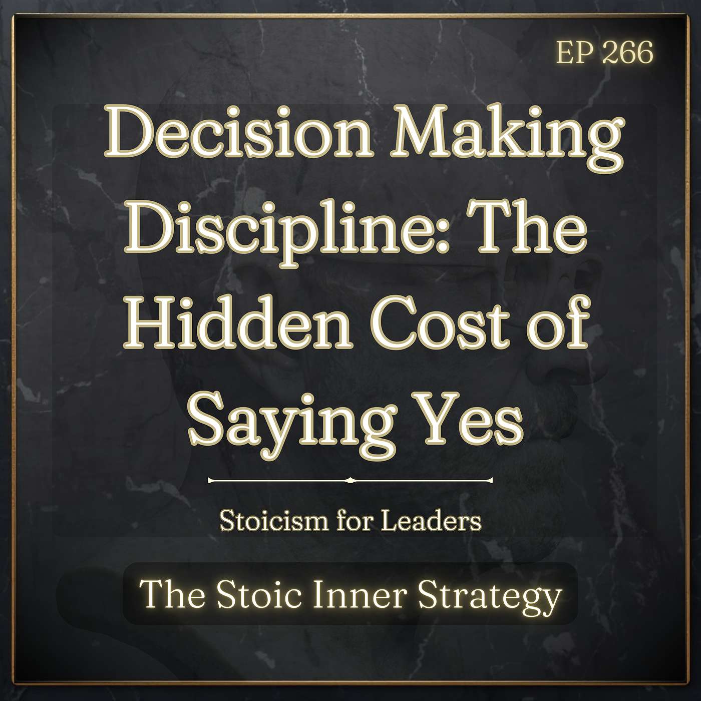 Ep 266 – Decision Making Discipline: The Hidden Cost of Saying Yes episode artwork