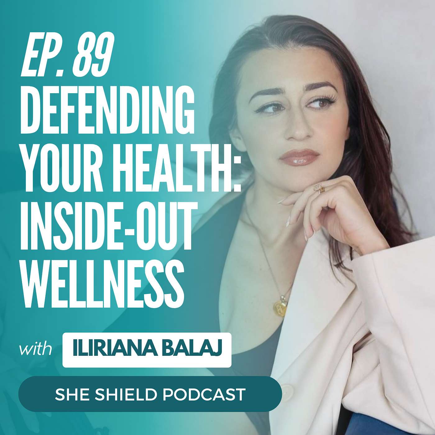 89: Defending Your Health: Inside-Out Wellness with Ilriana Balaj