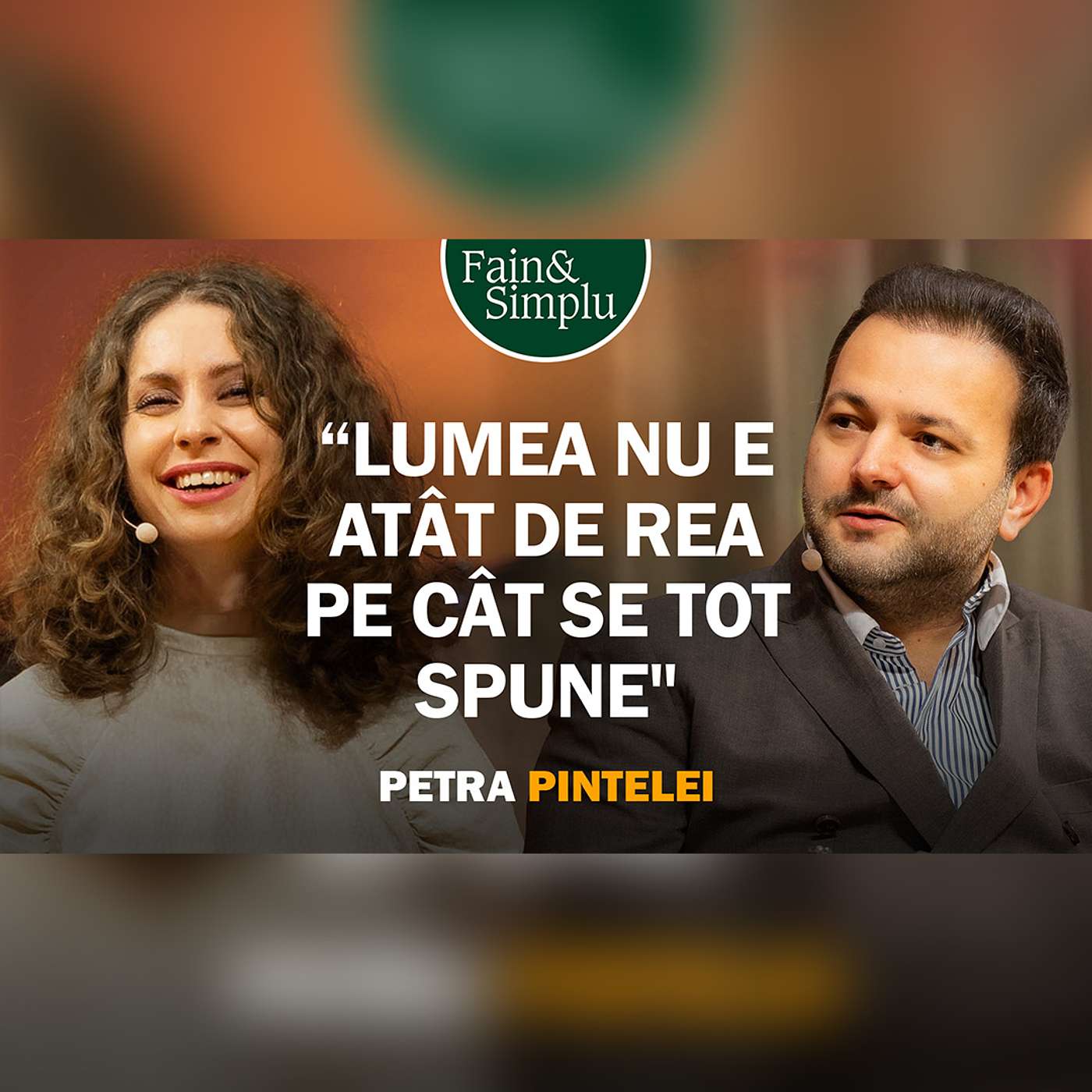 ACEST OM POATE SCHIMBA LUMEA. VEDE 5% CU OCHII ȘI PERFECT CU INIMA. PETRA PINTELEI | Fain & Simplu 231