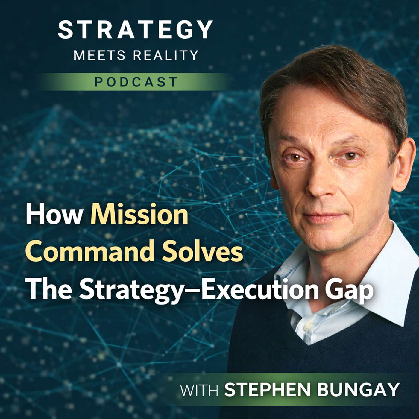 How Mission Command Solves The Strategy–Execution Gap | Stephen Bungay How Mission Command Solves The Strategy–Execution Gap | Stephen Bungay