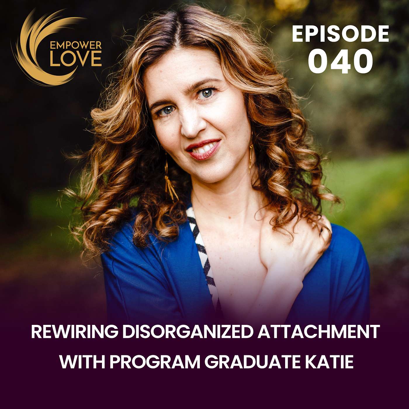 Rewiring Disorganized Attachment With Program Graduate Katie / 040