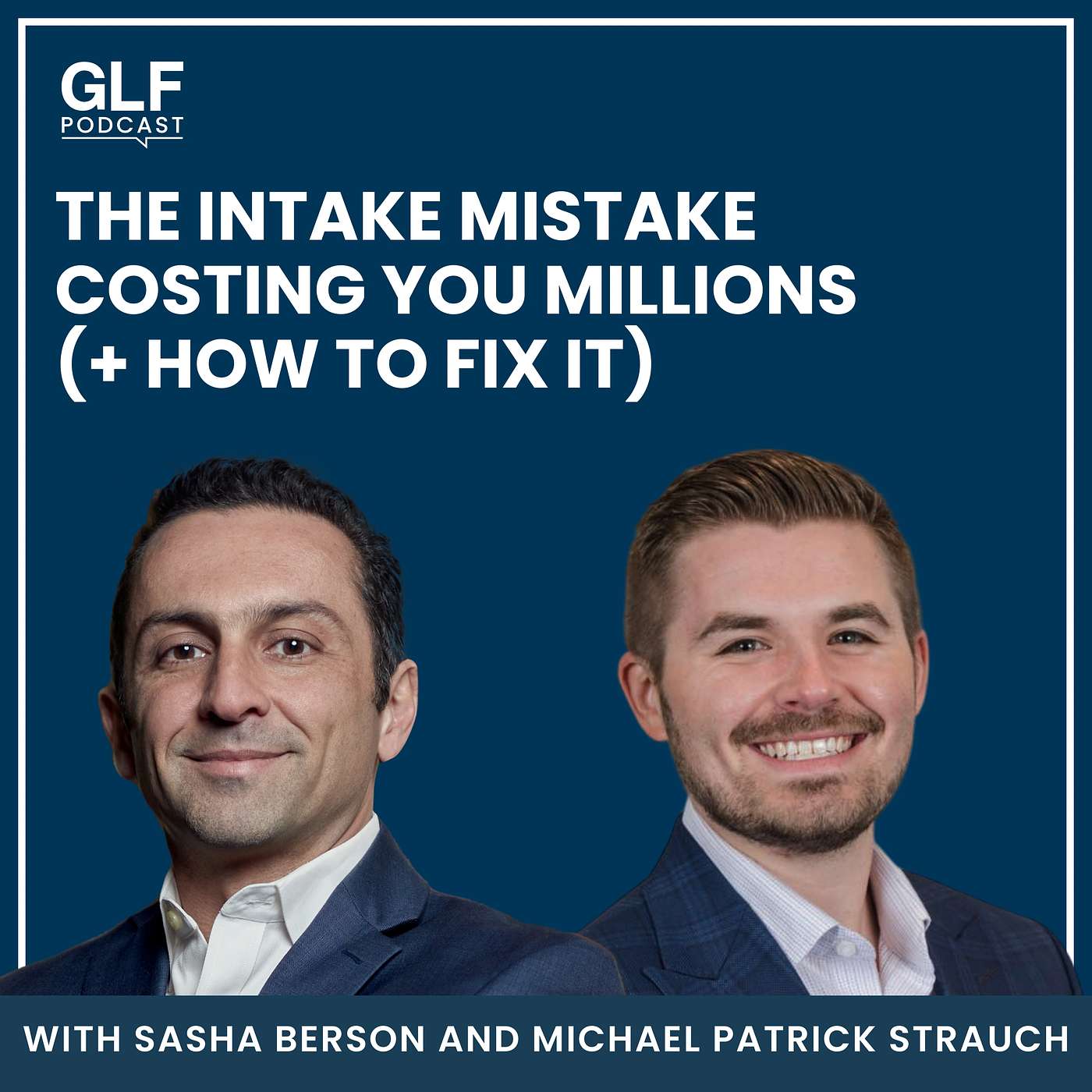 The Intake Mistake Costing You Millions (+ How to Fix It) — with Michael Patrick Strauch