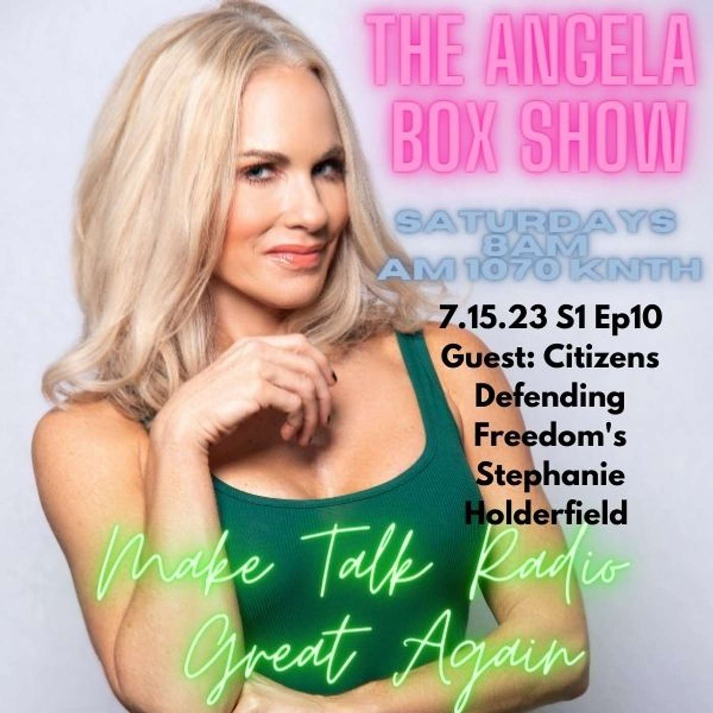 The Angela Box Show - July 15, 2023 S1 Ep10 - Guest: Citizens Defending Freedom's Stephanie Holderfield