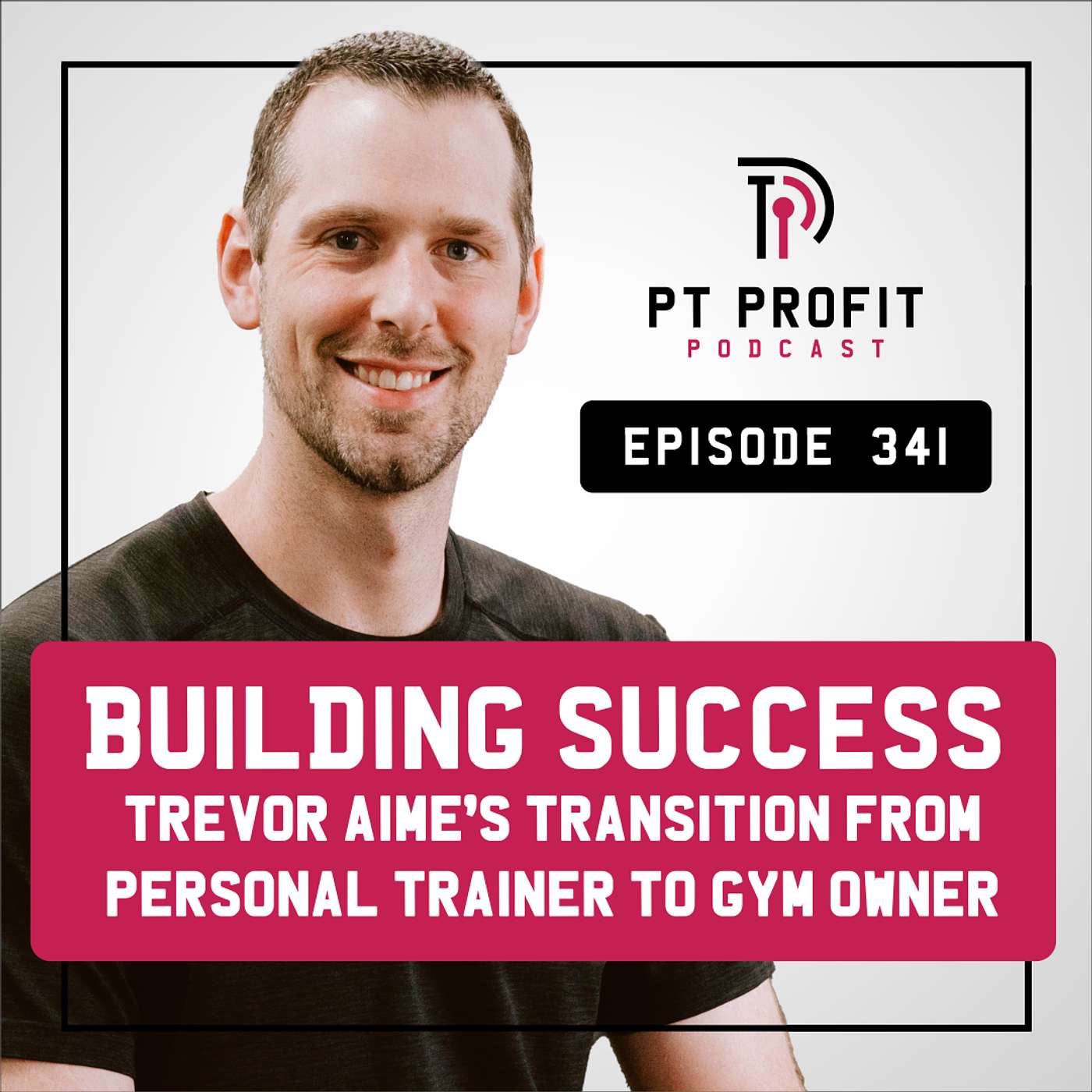 Building Success: Trevor Aime’s Transition from Personal Trainer to Gym Owner episode artwork