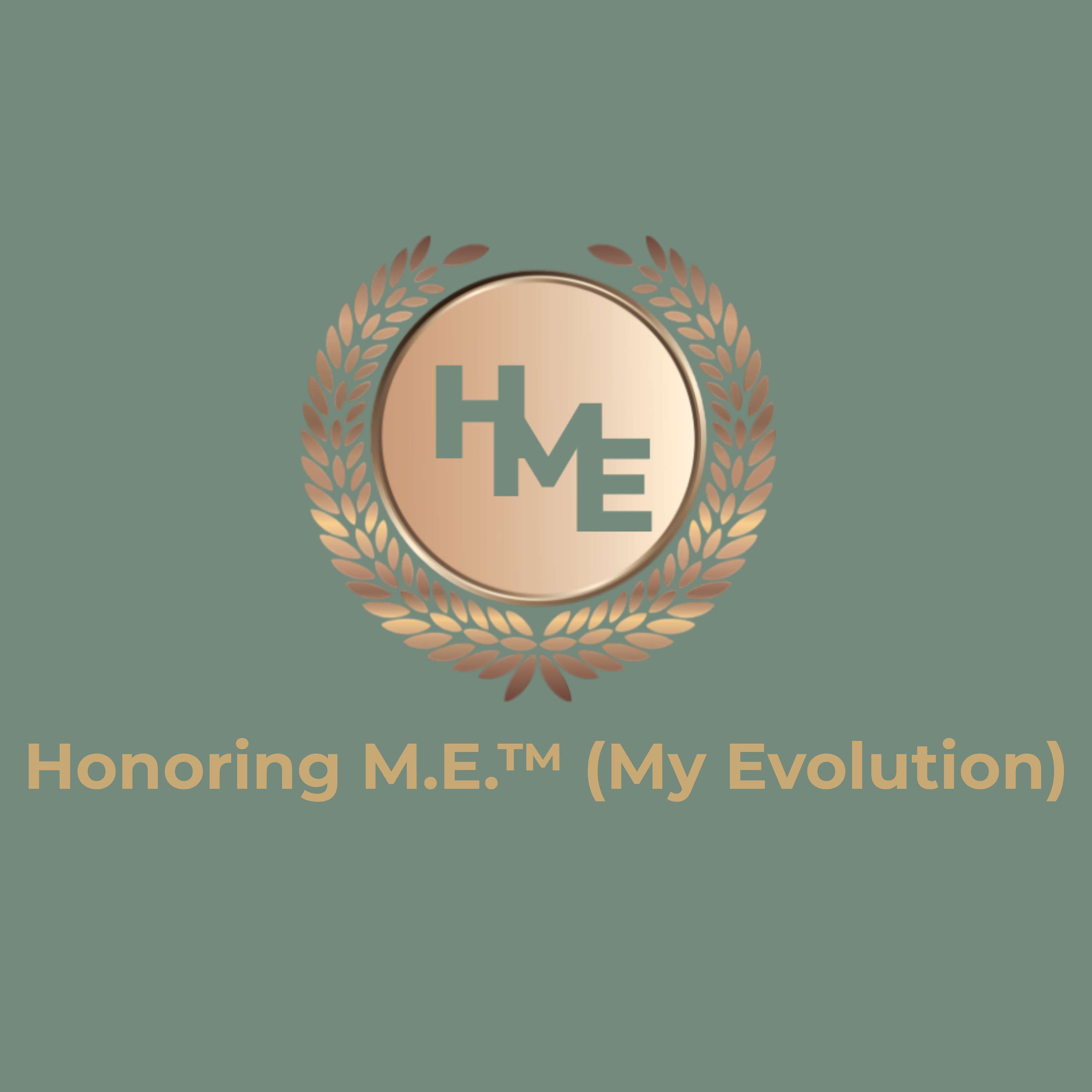 Honoring M.E.™️ (My Evolution) Podcast