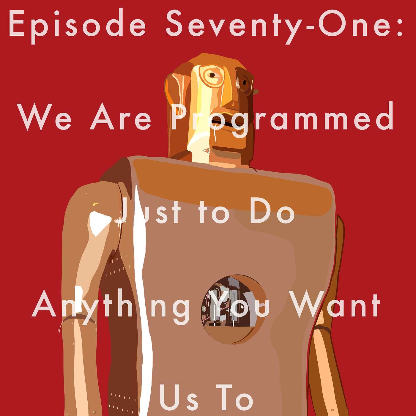 71: We Are Programmed Just to Do Anything You Want Us To episode artwork