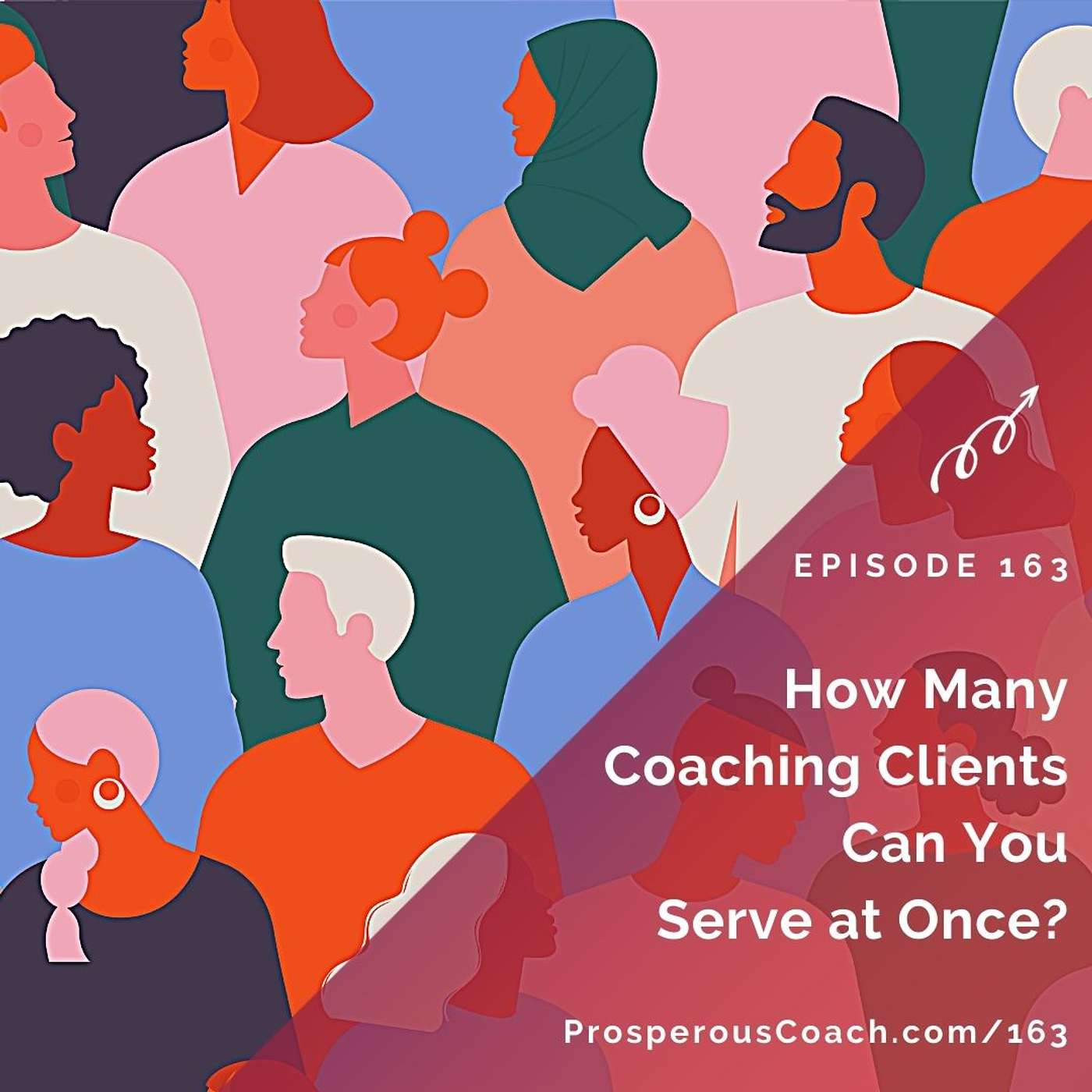 163: How Many Coaching Clients Can You Serve at Once?