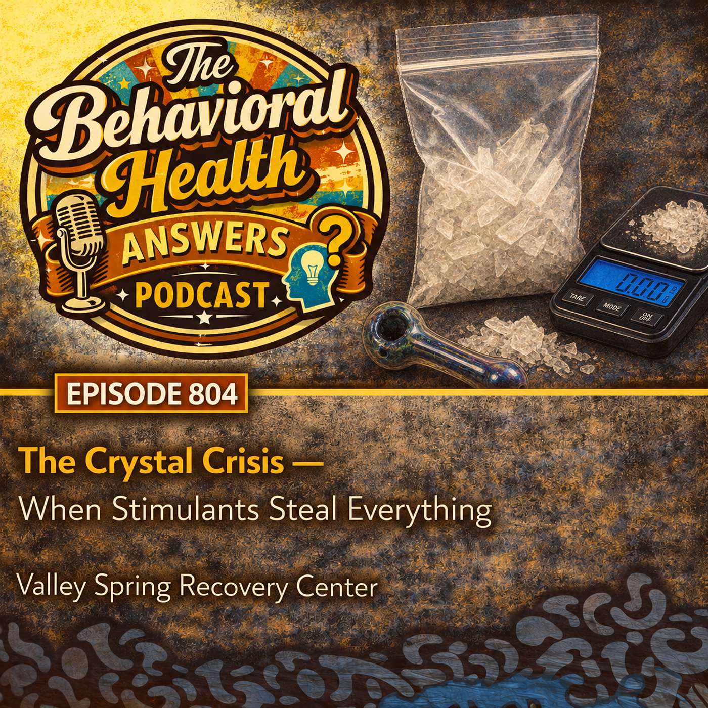 Episode 804: The Crystal Crisis - When Stimulants Steal Everything | Valley Spring Recovery Center episode artwork