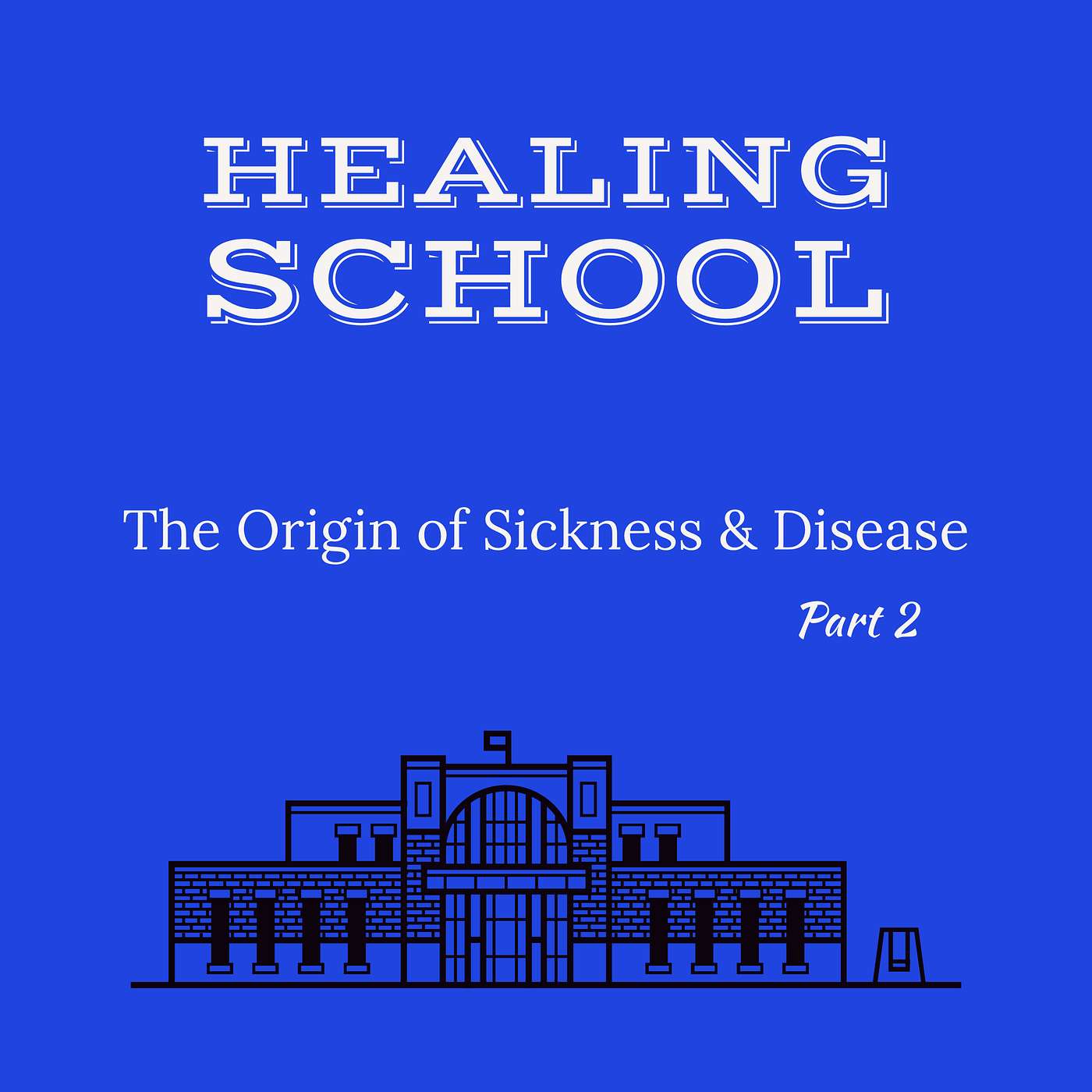 Healing School: The Origin of Sickness & Disease Part 2 episode artwork