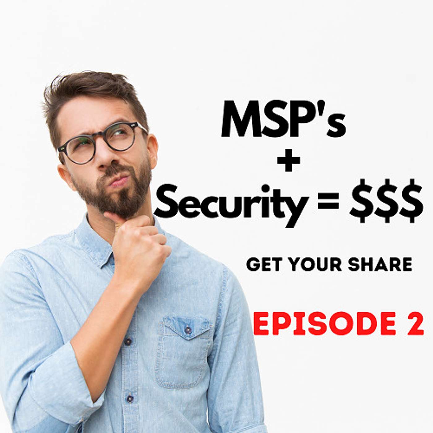 MSP's + Security = $$$   Do you have your share?  (Episode 2) episode artwork