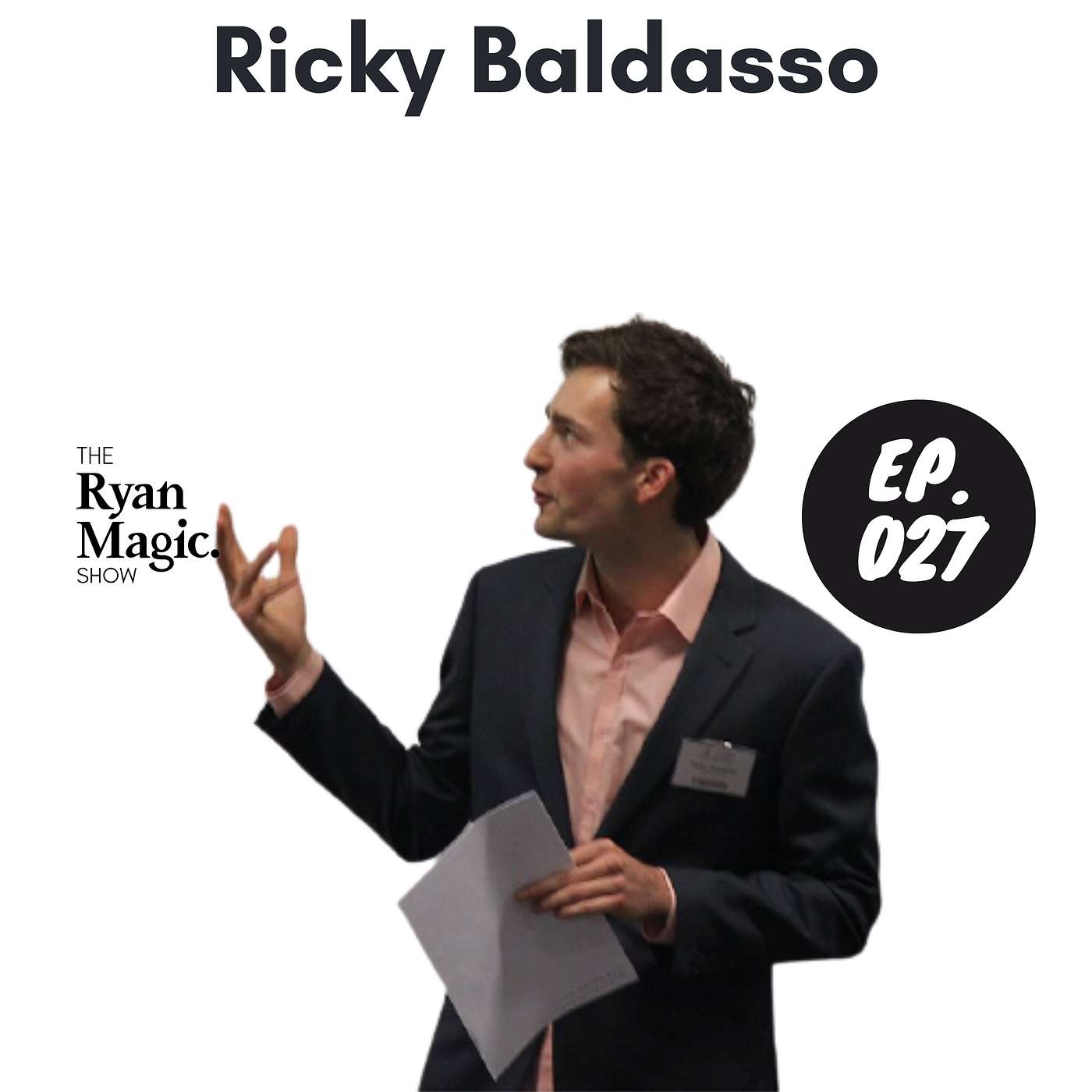 Ricky Baldasso: How to be, do and have anything you want in life! - Ep27