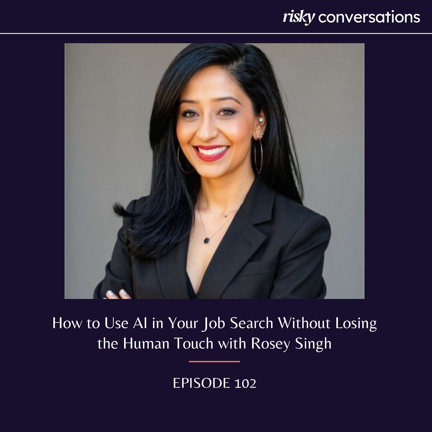 How to Use AI in Your Job Search Without Losing the Human Touch with Rosey Singh