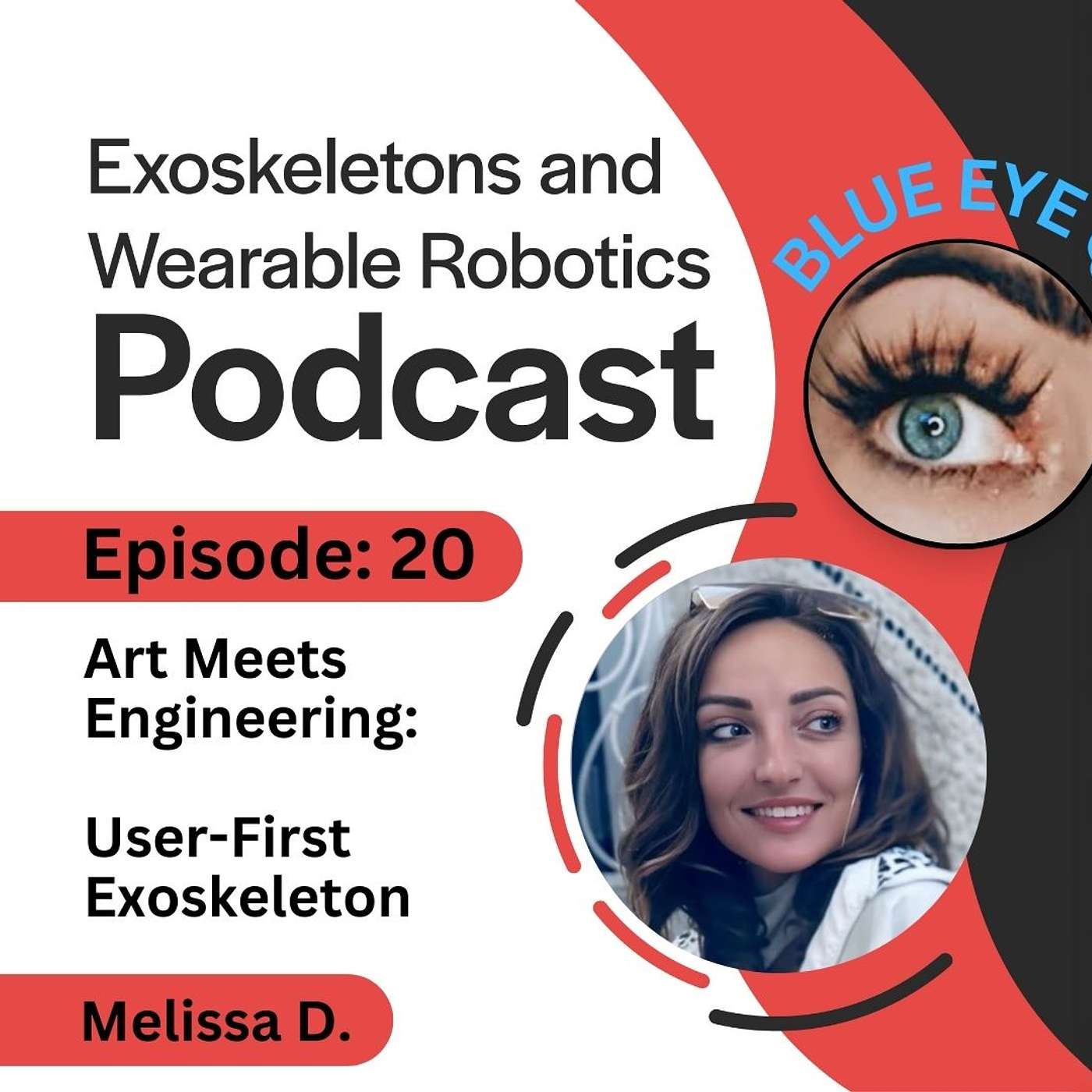 Episode 20: Art Meets Engineering, User-First Exoskeleton with Melissa "Blue Eye Queen"