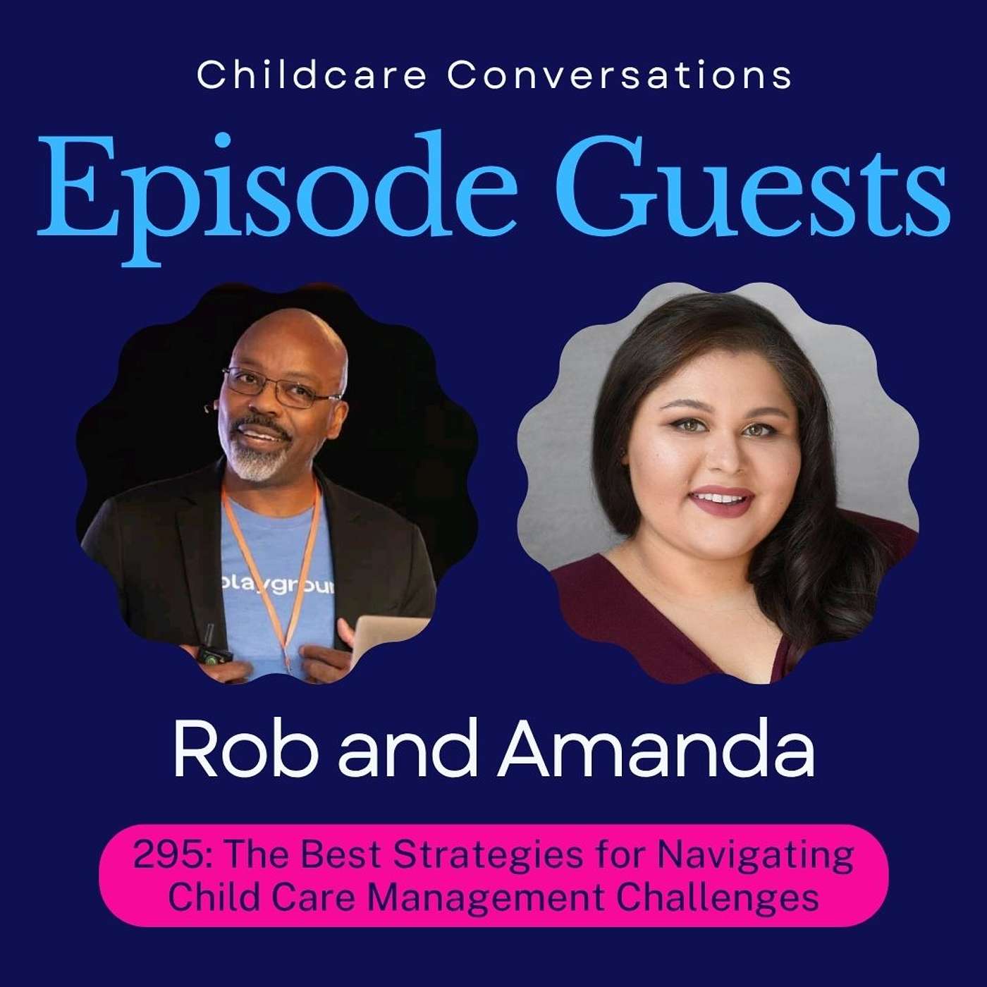 295: The Best Strategies for Navigating Child Care Management Challenges with Rob and Amanda episode artwork