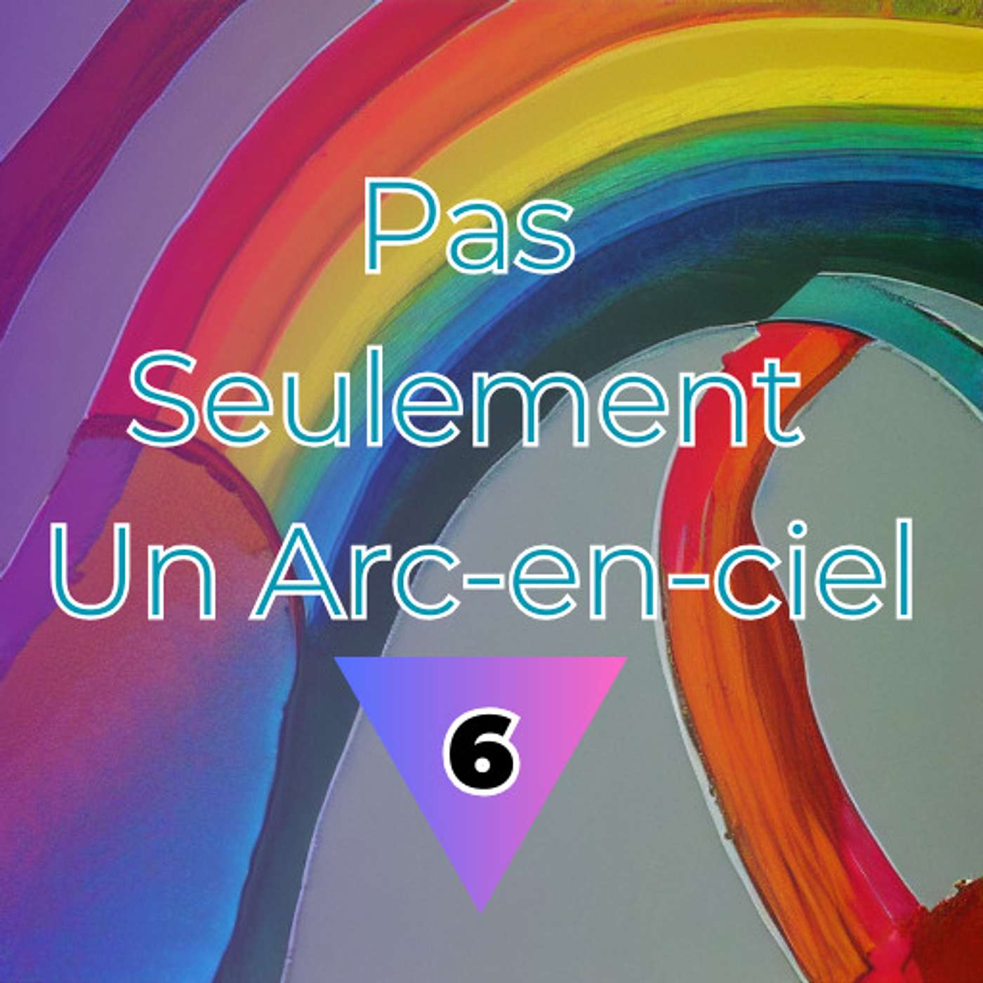 Pas Seulement Un Arc-en-ciel